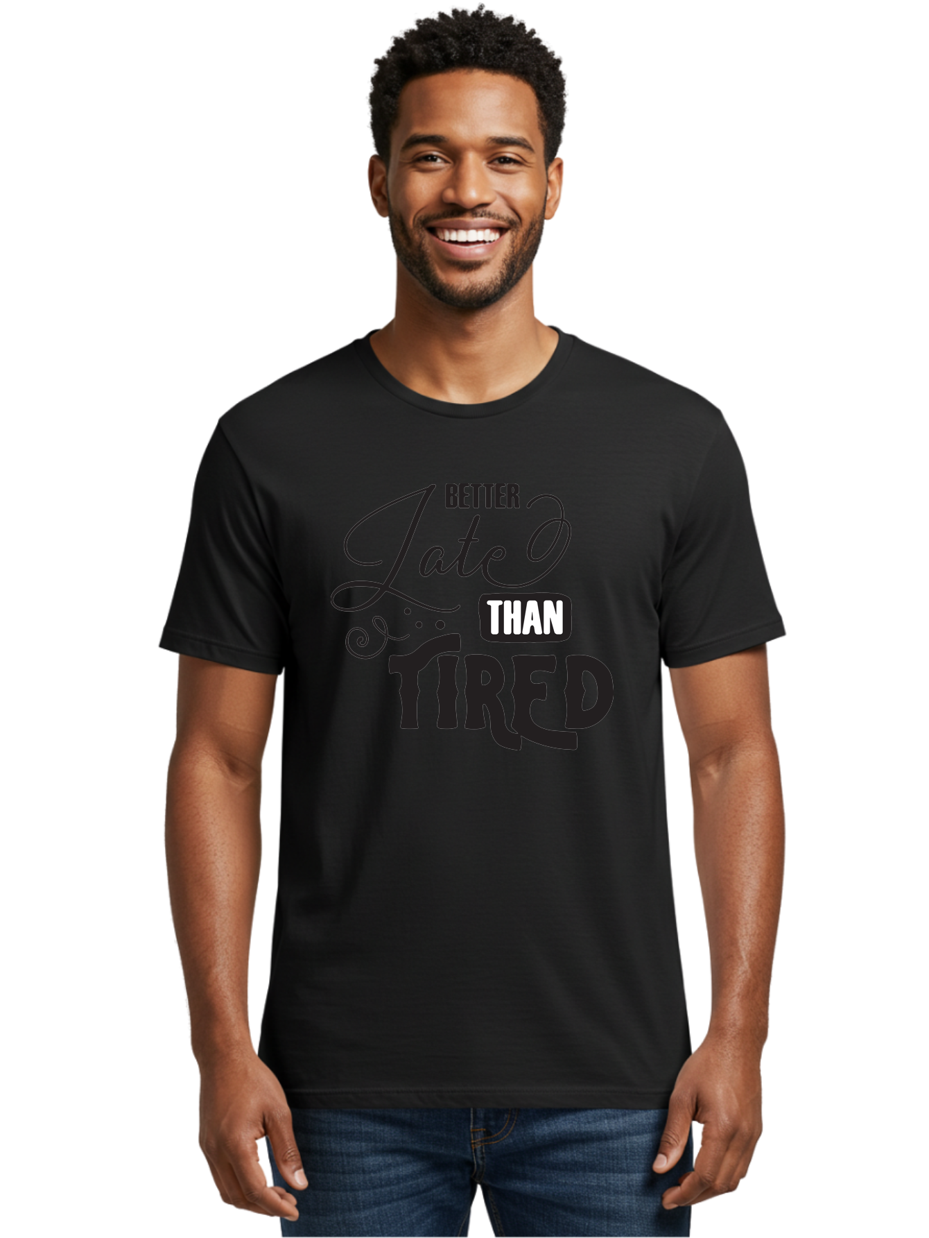 Better-Late-Than-Tired Men'S Graphic Tee, 100% Cotton, Comfortable Casual Summer Wear, Machine Washable, Motivational Quote, Productivity, Inspiration, Positive Vibes, Work Ethic, Time Management, Better Late Than Tired Aac512