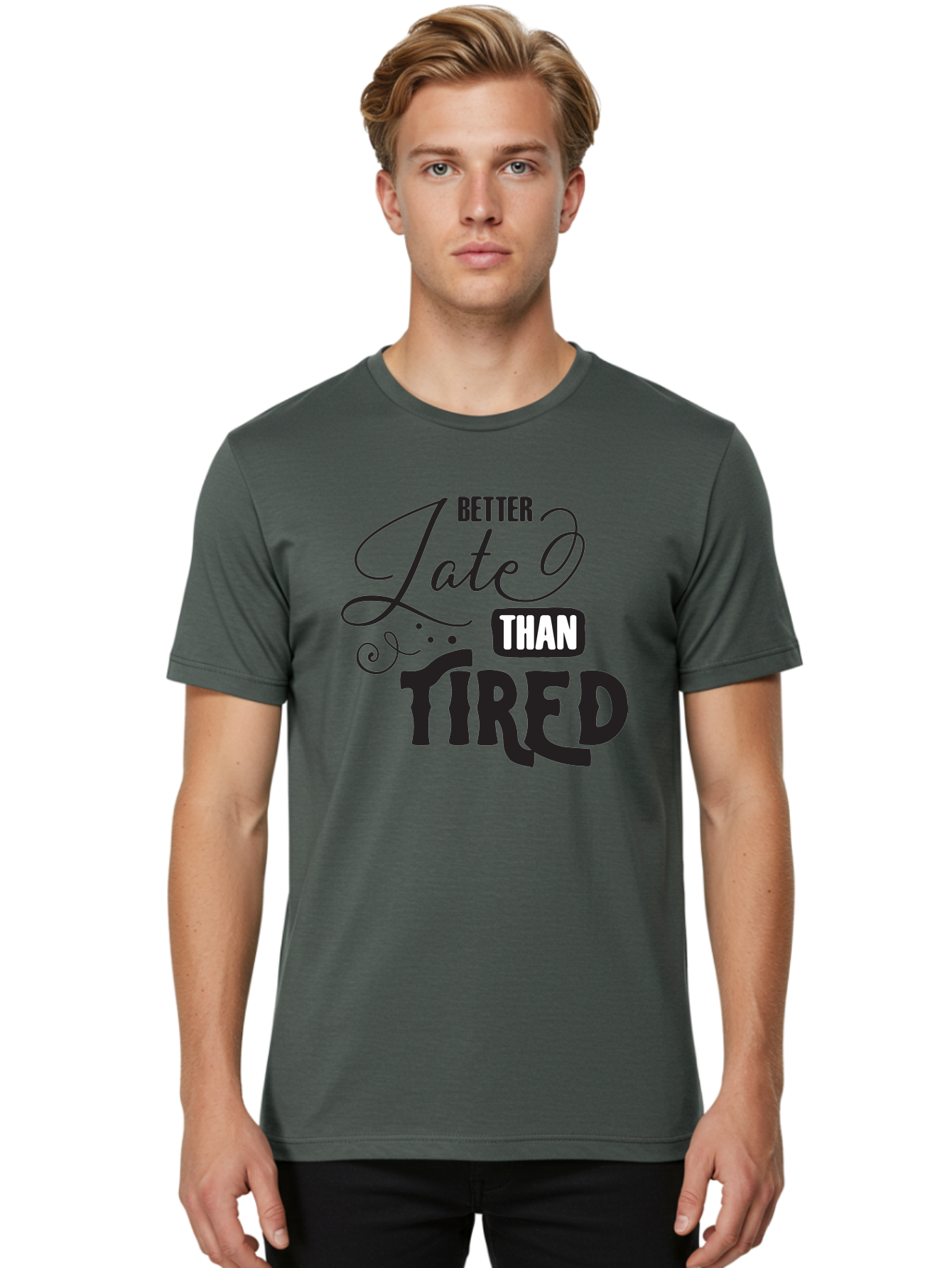 Better-Late-Than-Tired Men'S Graphic Tee, 100% Cotton, Comfortable Casual Summer Wear, Machine Washable, Motivational Quote, Productivity, Inspiration, Positive Vibes, Work Ethic, Time Management, Better Late Than Tired Aac512