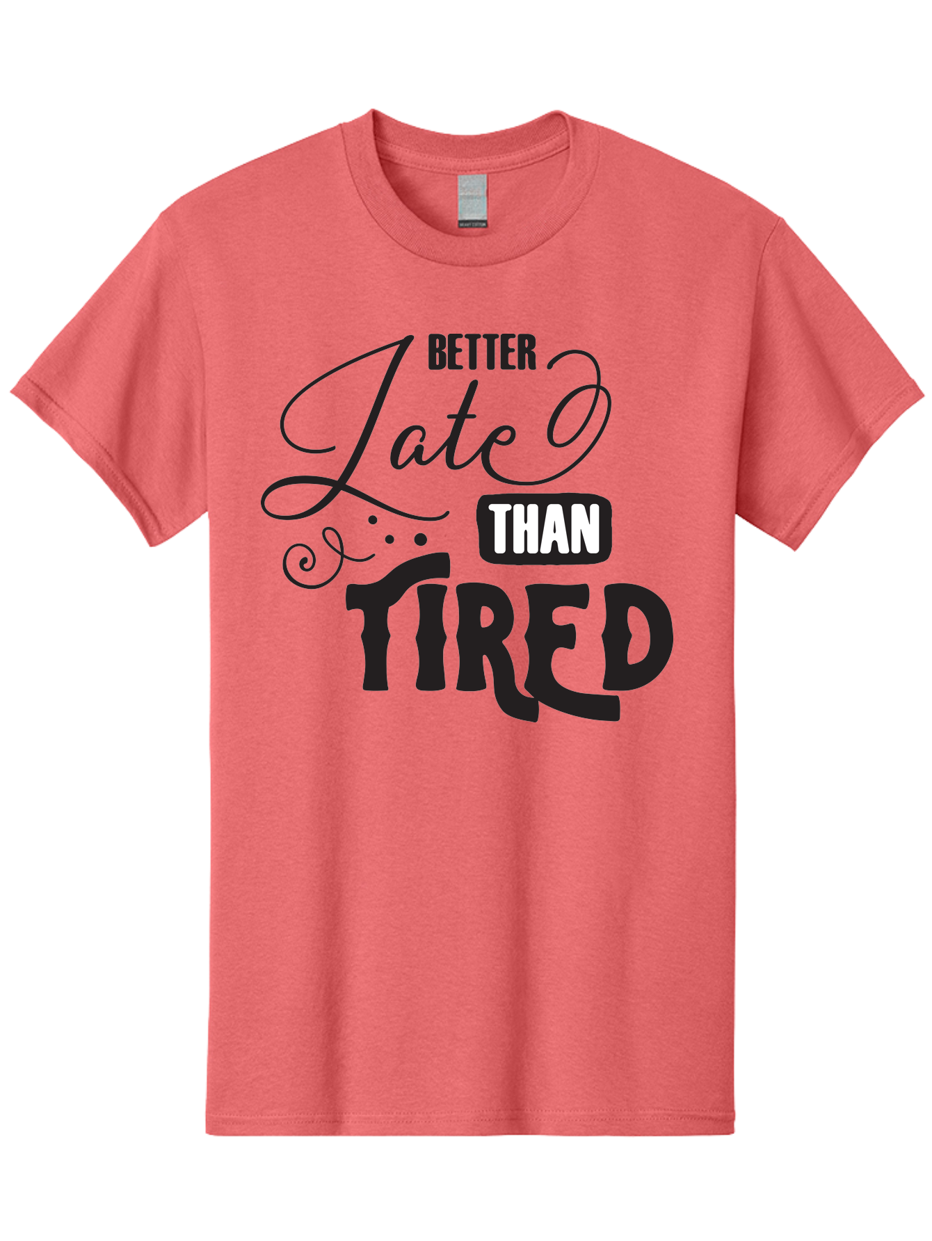Better-Late-Than-Tired Men'S Graphic Tee, 100% Cotton, Comfortable Casual Summer Wear, Machine Washable, Motivational Quote, Productivity, Inspiration, Positive Vibes, Work Ethic, Time Management, Better Late Than Tired Aac512