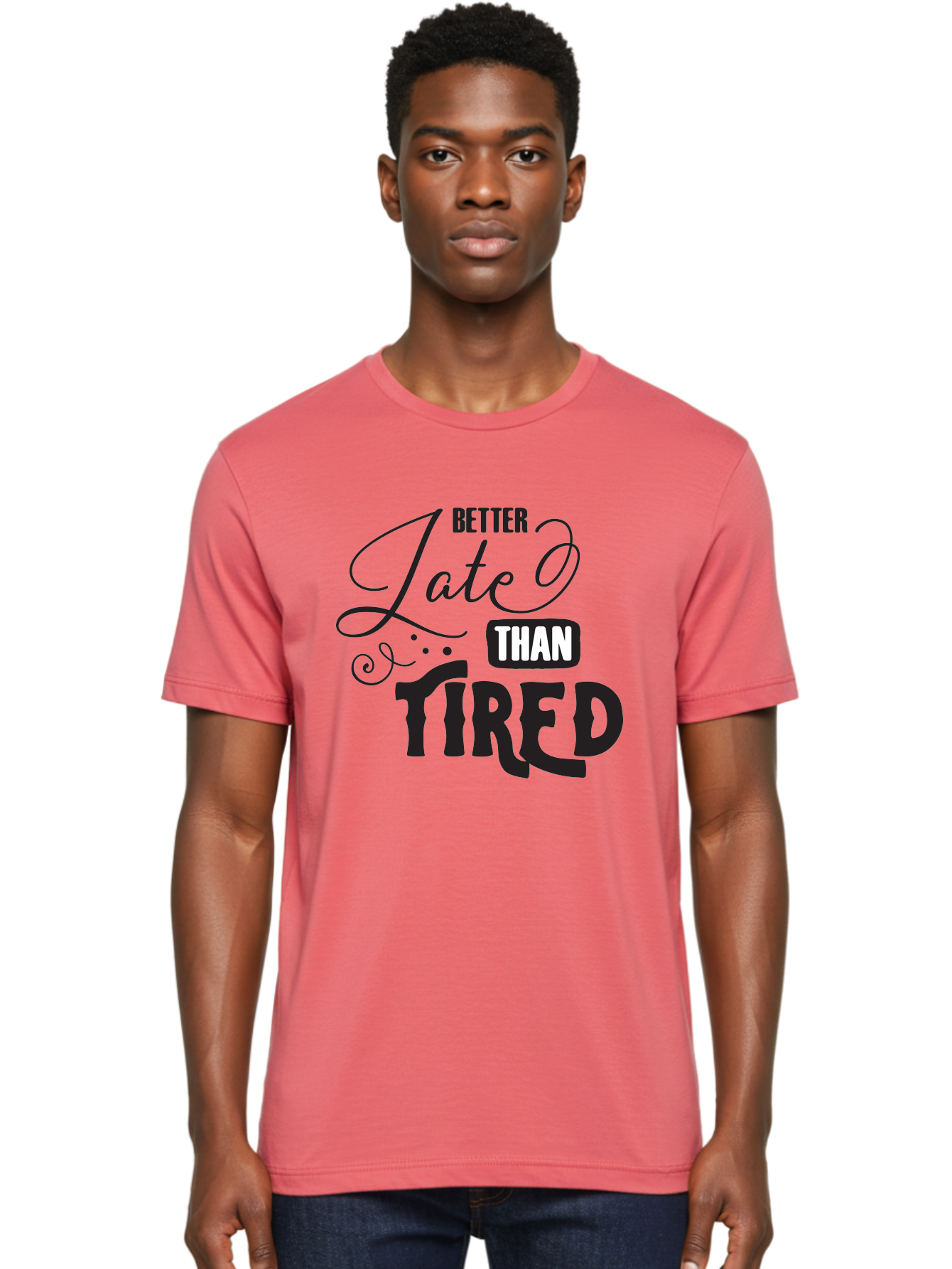 Better-Late-Than-Tired Men'S Graphic Tee, 100% Cotton, Comfortable Casual Summer Wear, Machine Washable, Motivational Quote, Productivity, Inspiration, Positive Vibes, Work Ethic, Time Management, Better Late Than Tired Aac512