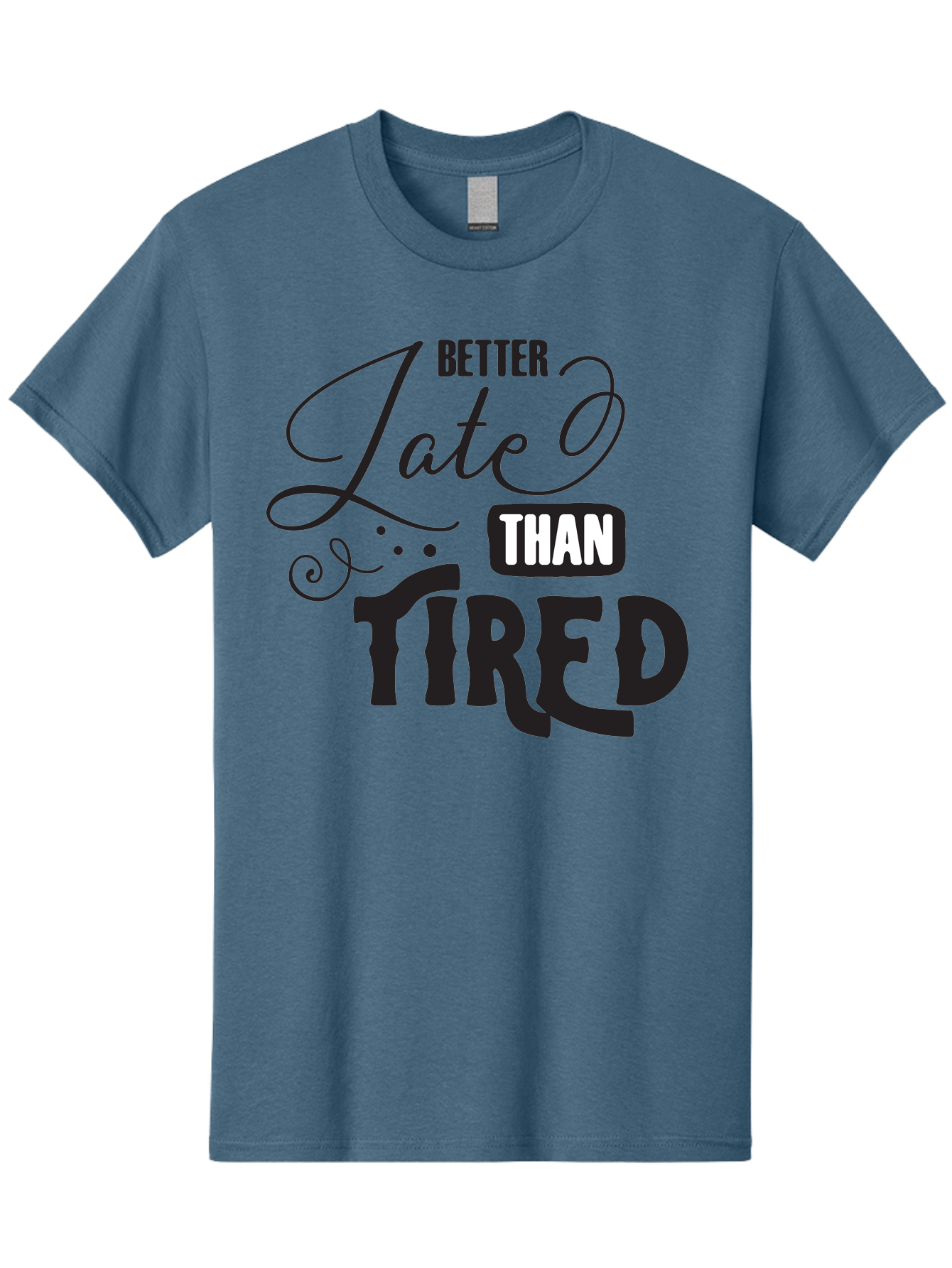 Better-Late-Than-Tired Men'S Graphic Tee, 100% Cotton, Comfortable Casual Summer Wear, Machine Washable, Motivational Quote, Productivity, Inspiration, Positive Vibes, Work Ethic, Time Management, Better Late Than Tired Aac512