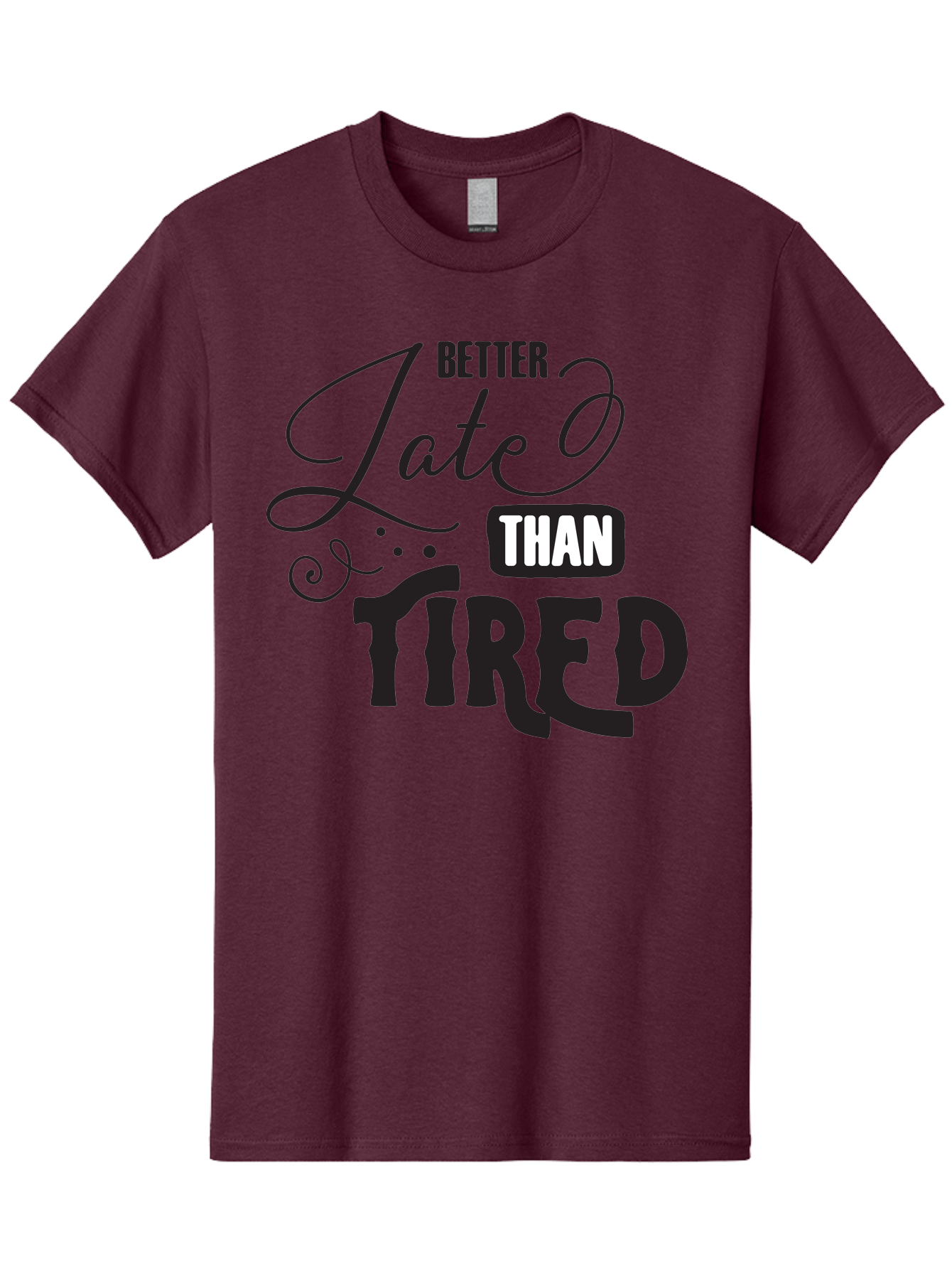 Better-Late-Than-Tired Men'S Graphic Tee, 100% Cotton, Comfortable Casual Summer Wear, Machine Washable, Motivational Quote, Productivity, Inspiration, Positive Vibes, Work Ethic, Time Management, Better Late Than Tired Aac512