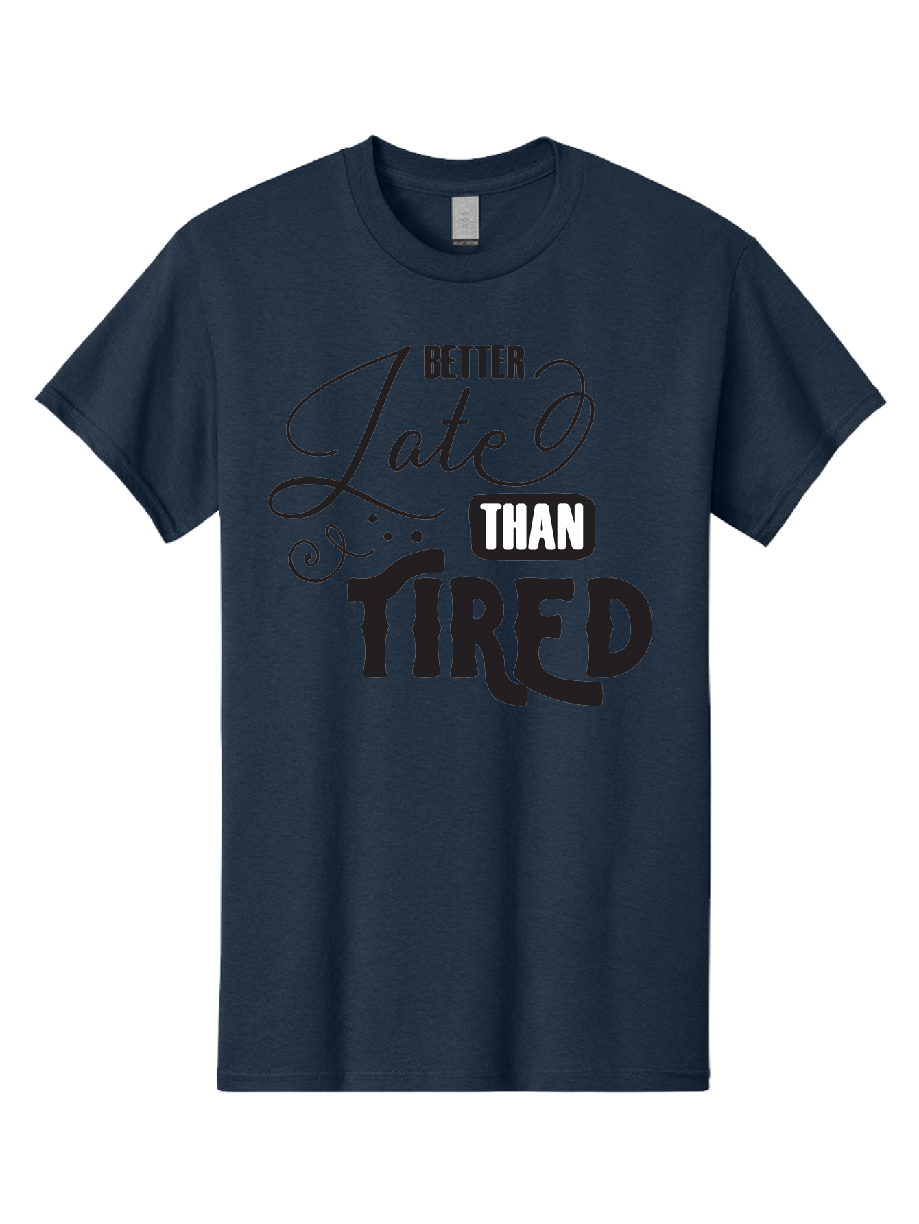 Better-Late-Than-Tired Men'S Graphic Tee, 100% Cotton, Comfortable Casual Summer Wear, Machine Washable, Motivational Quote, Productivity, Inspiration, Positive Vibes, Work Ethic, Time Management, Better Late Than Tired Aac512