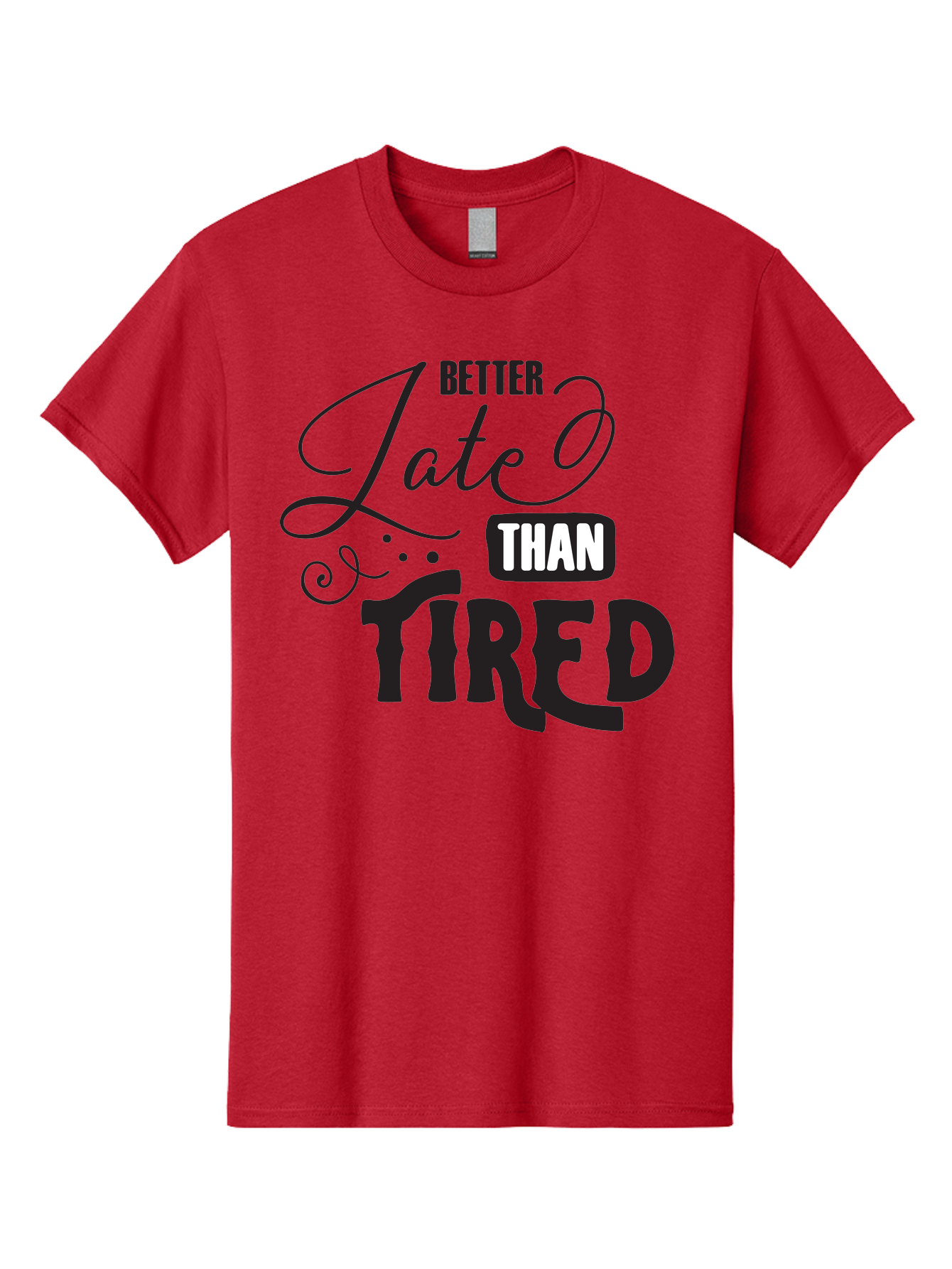 Better-Late-Than-Tired Men'S Graphic Tee, 100% Cotton, Comfortable Casual Summer Wear, Machine Washable, Motivational Quote, Productivity, Inspiration, Positive Vibes, Work Ethic, Time Management, Better Late Than Tired Aac512