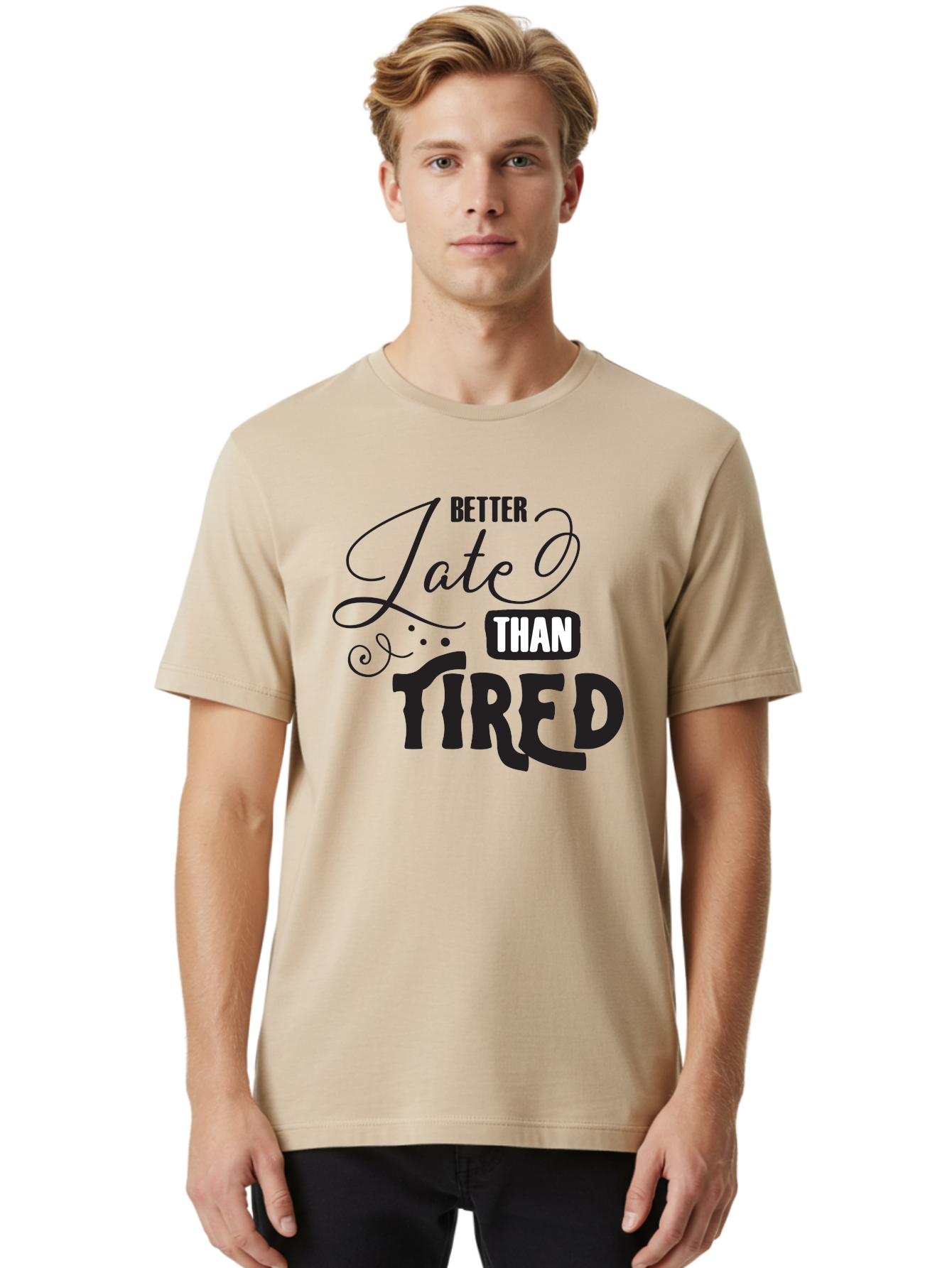 Better-Late-Than-Tired Men'S Graphic Tee, 100% Cotton, Comfortable Casual Summer Wear, Machine Washable, Motivational Quote, Productivity, Inspiration, Positive Vibes, Work Ethic, Time Management, Better Late Than Tired Aac512
