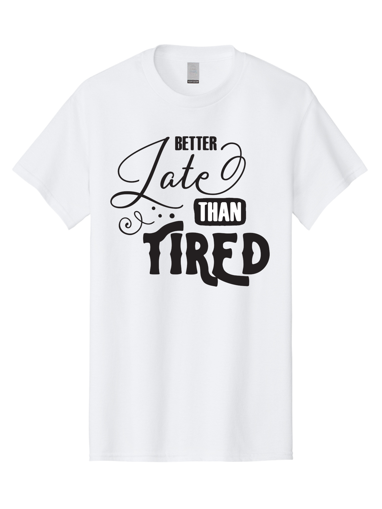 Better-Late-Than-Tired Men'S Graphic Tee, 100% Cotton, Comfortable Casual Summer Wear, Machine Washable, Motivational Quote, Productivity, Inspiration, Positive Vibes, Work Ethic, Time Management, Better Late Than Tired Aac512