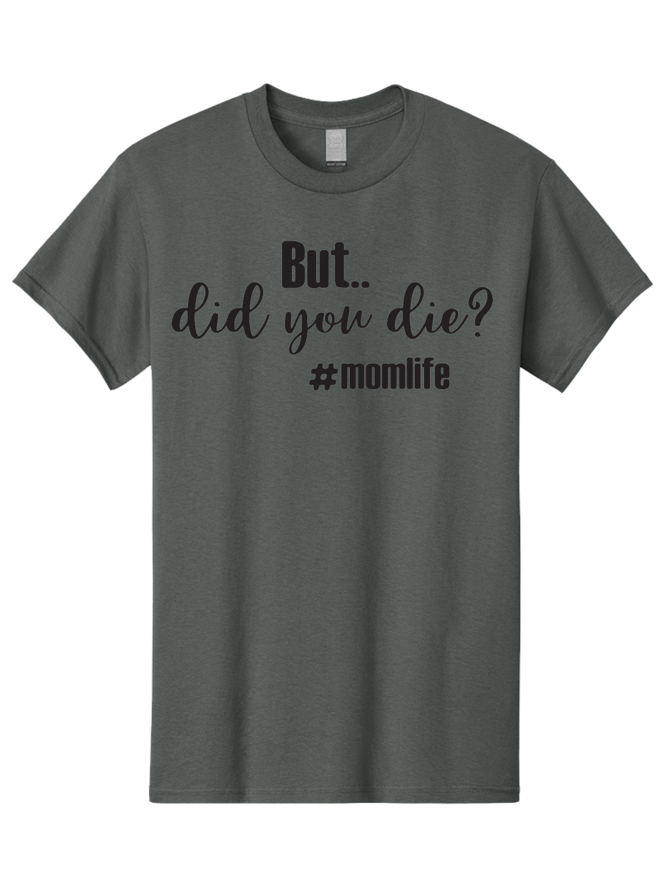 But-Did-You-Die-Momlife Men'S Graphic Tee, 100% Cotton, Comfortable Casual Summer Wear, Machine Washable, Mom Life, Motherhood Struggles, Parenting Humor, Sarcastic Quotes, Funny Sayings, Mom Jokes, Relatable Mom Quotes, Parenting Struggles Aac551