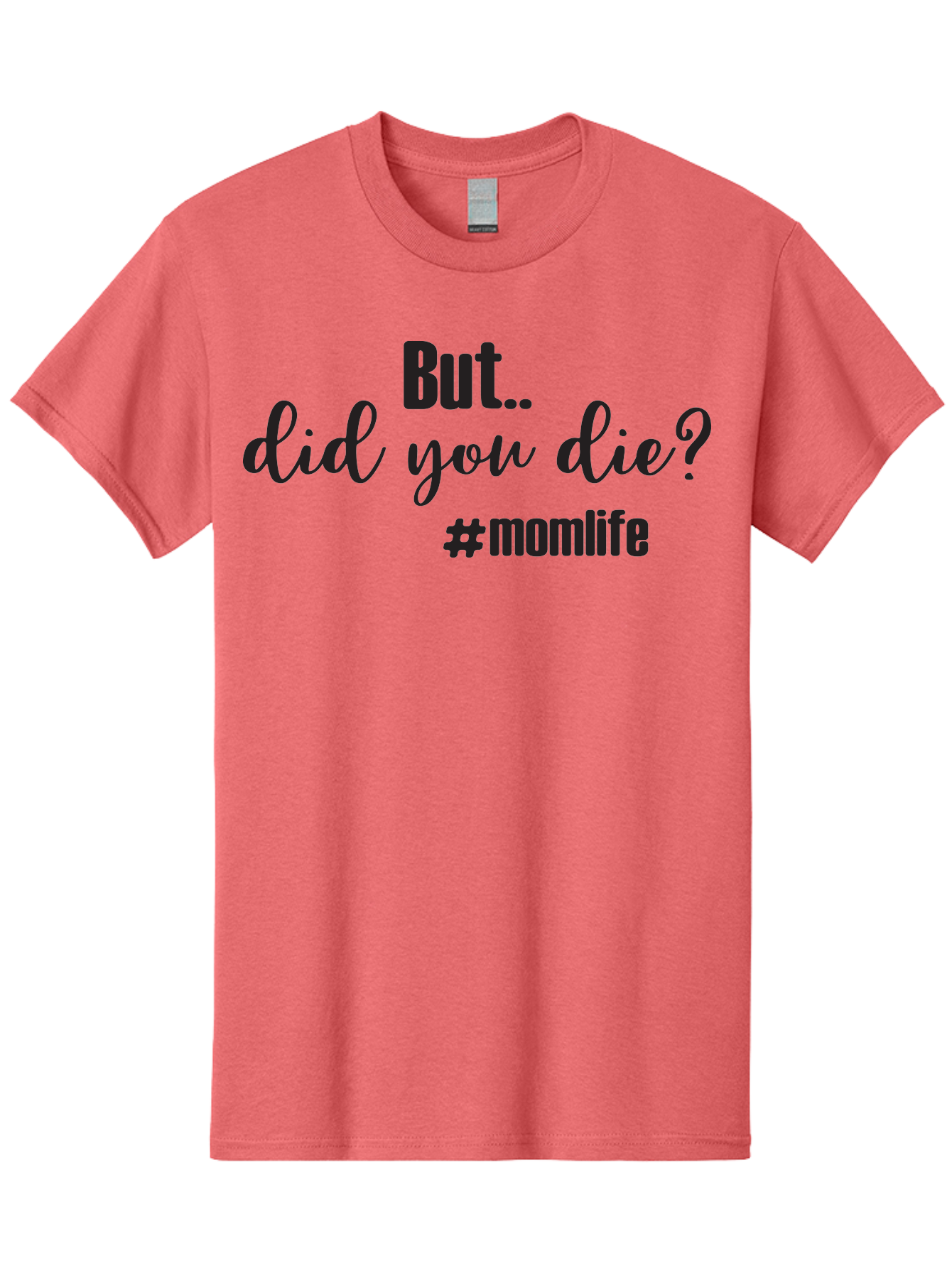 But-Did-You-Die-Momlife Men'S Graphic Tee, 100% Cotton, Comfortable Casual Summer Wear, Machine Washable, Mom Life, Motherhood Struggles, Parenting Humor, Sarcastic Quotes, Funny Sayings, Mom Jokes, Relatable Mom Quotes, Parenting Struggles Aac551