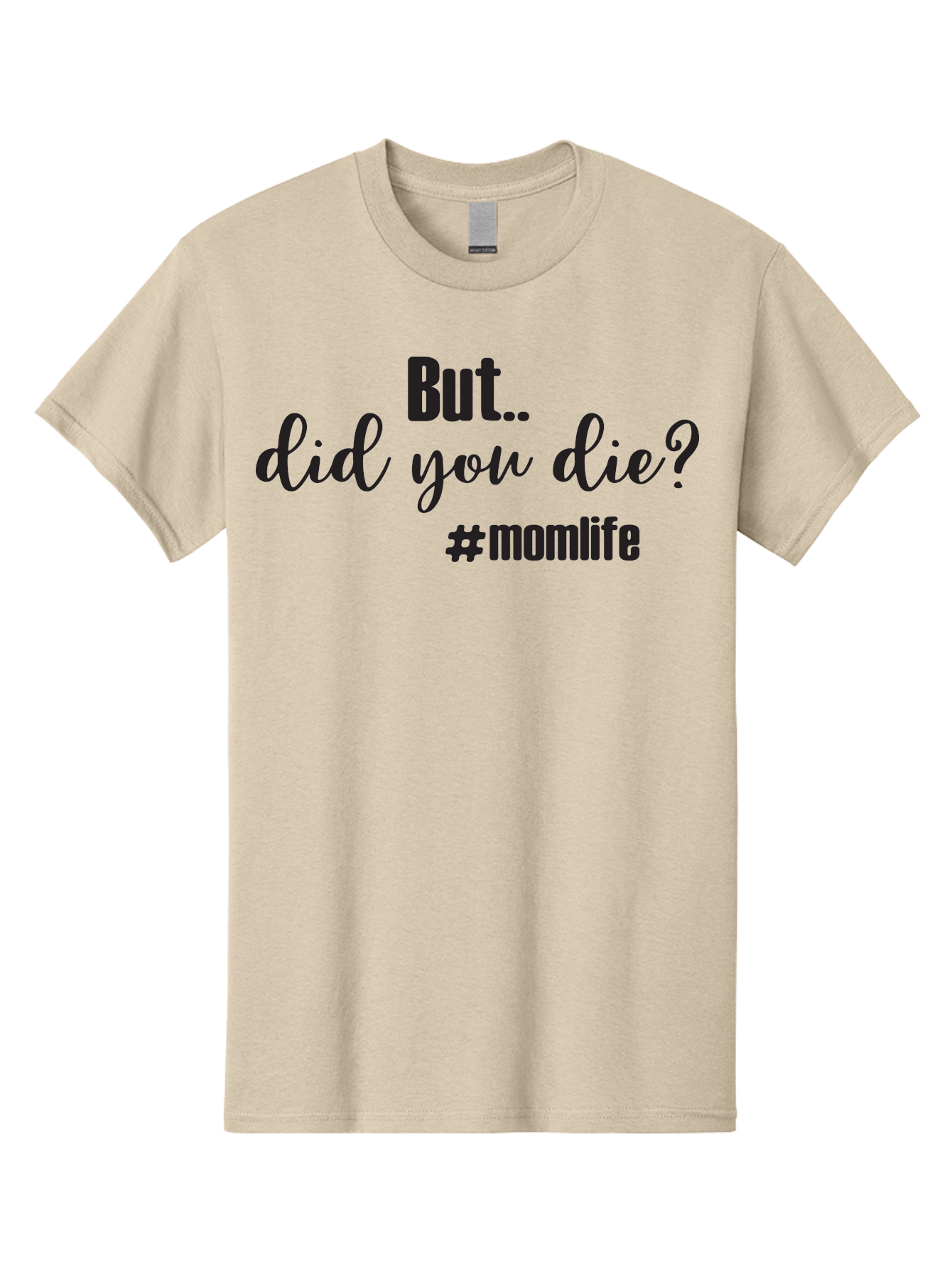 But-Did-You-Die-Momlife Men'S Graphic Tee, 100% Cotton, Comfortable Casual Summer Wear, Machine Washable, Mom Life, Motherhood Struggles, Parenting Humor, Sarcastic Quotes, Funny Sayings, Mom Jokes, Relatable Mom Quotes, Parenting Struggles Aac551