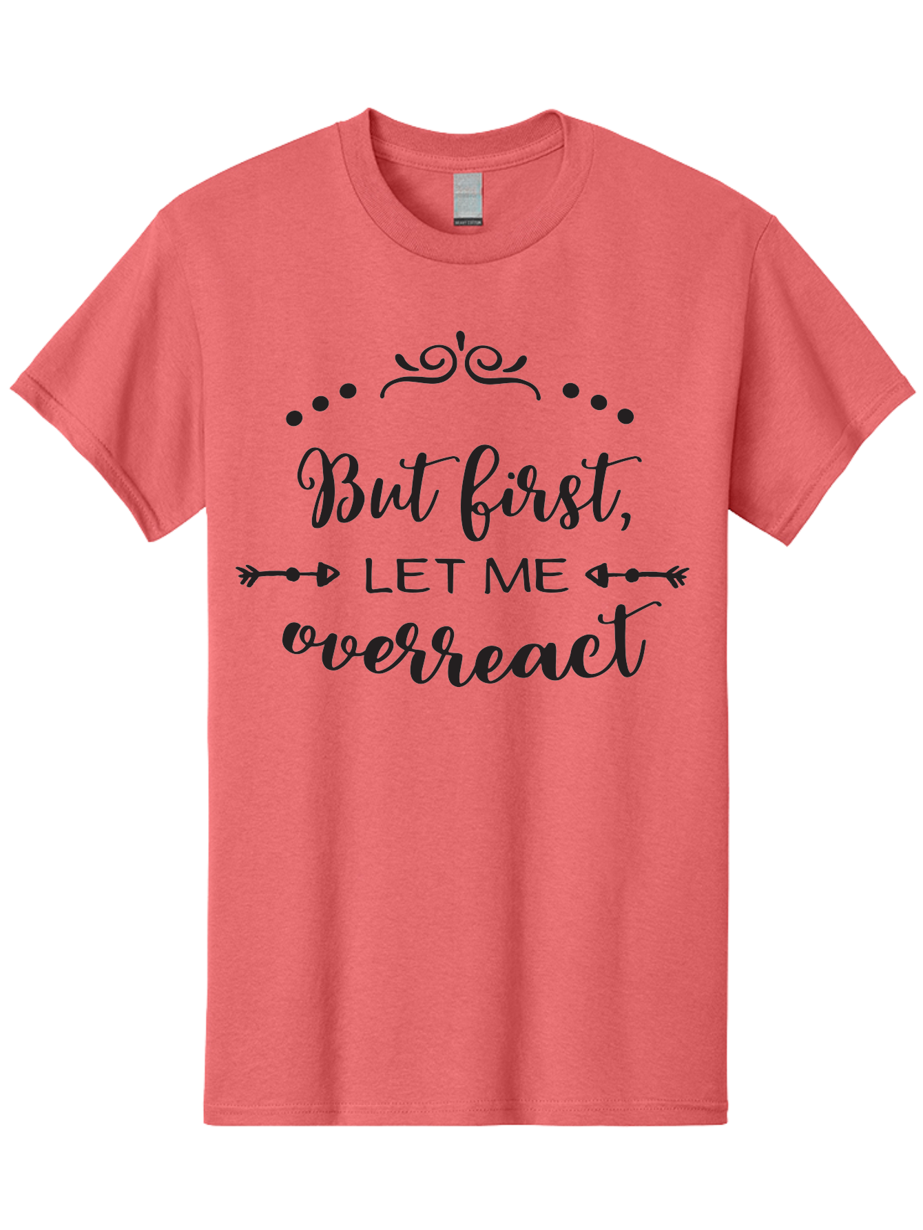 But-First-Let-Me-Overreact Men'S Graphic Tee, 100% Cotton, Comfortable Casual Summer Wear, Machine Washable, Funny Quote, Sassy Phrases, Overreaction, Humor, Sarcastic Sayings, Witty Remarks, Inspirational Quotes, Motivational Phrases Aac552