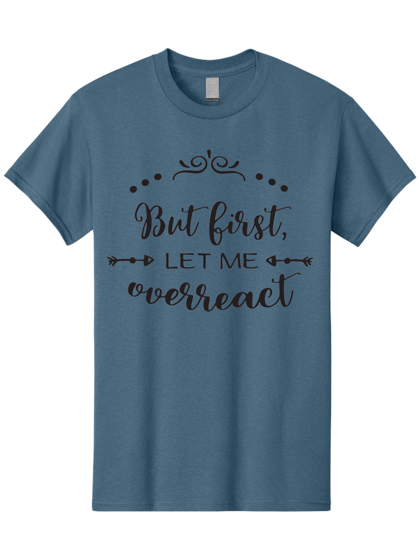 But-First-Let-Me-Overreact Men'S Graphic Tee, 100% Cotton, Comfortable Casual Summer Wear, Machine Washable, Funny Quote, Sassy Phrases, Overreaction, Humor, Sarcastic Sayings, Witty Remarks, Inspirational Quotes, Motivational Phrases Aac552