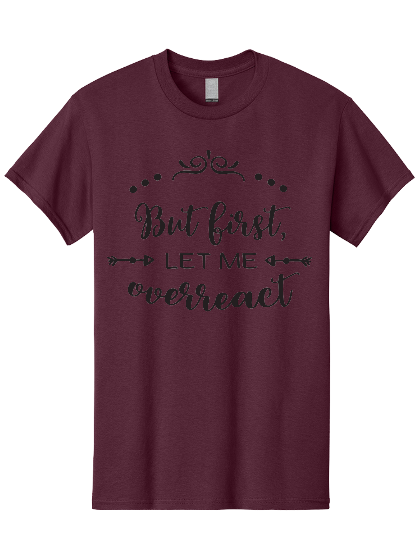 But-First-Let-Me-Overreact Men'S Graphic Tee, 100% Cotton, Comfortable Casual Summer Wear, Machine Washable, Funny Quote, Sassy Phrases, Overreaction, Humor, Sarcastic Sayings, Witty Remarks, Inspirational Quotes, Motivational Phrases Aac552