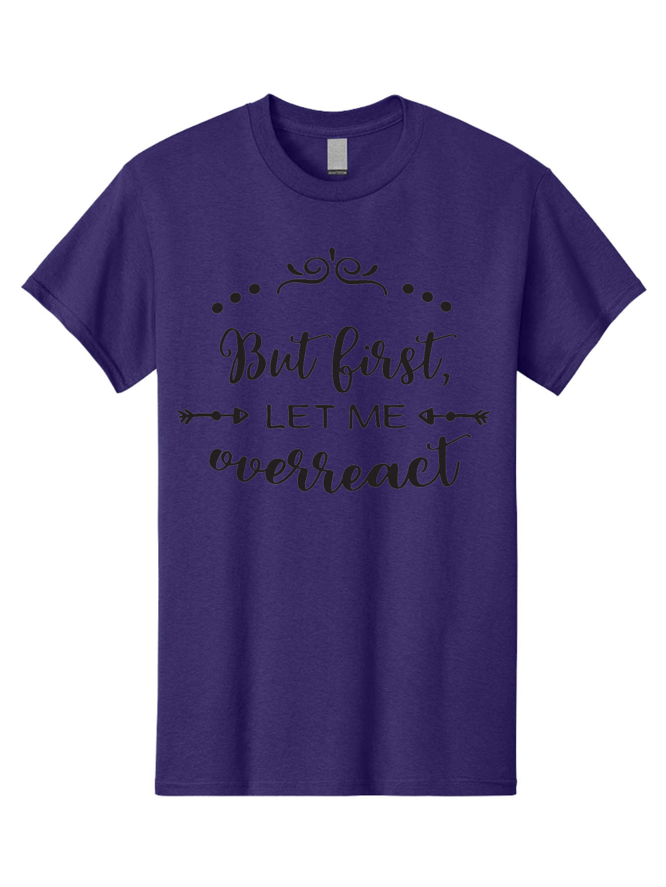 But-First-Let-Me-Overreact Men'S Graphic Tee, 100% Cotton, Comfortable Casual Summer Wear, Machine Washable, Funny Quote, Sassy Phrases, Overreaction, Humor, Sarcastic Sayings, Witty Remarks, Inspirational Quotes, Motivational Phrases Aac552
