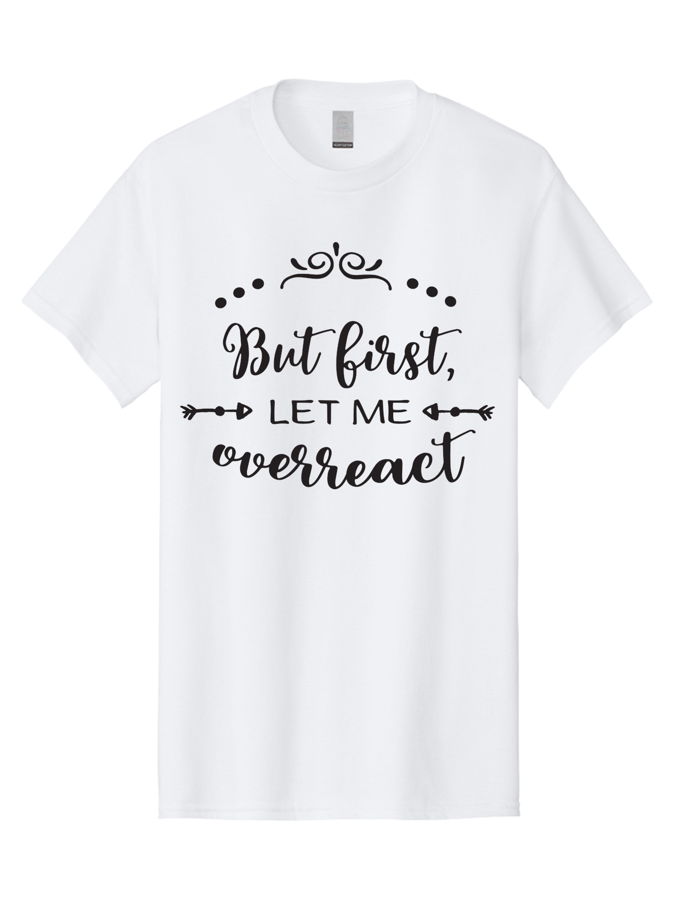 But-First-Let-Me-Overreact Men'S Graphic Tee, 100% Cotton, Comfortable Casual Summer Wear, Machine Washable, Funny Quote, Sassy Phrases, Overreaction, Humor, Sarcastic Sayings, Witty Remarks, Inspirational Quotes, Motivational Phrases Aac552
