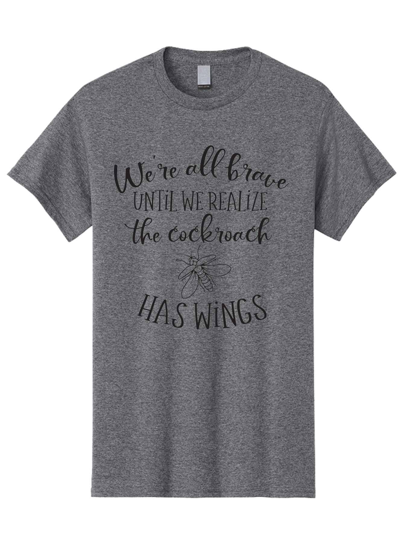 Cockroach-Quote Men'S Graphic Tee, 100% Cotton, Comfortable Casual Summer Wear, Machine Washable, Inspirational Quote, Funny Saying, Cockroach Humor, Brave Until, Insect Wings, Quirky Phrase, Dark Humor Joke, Insect Illustration Aac597