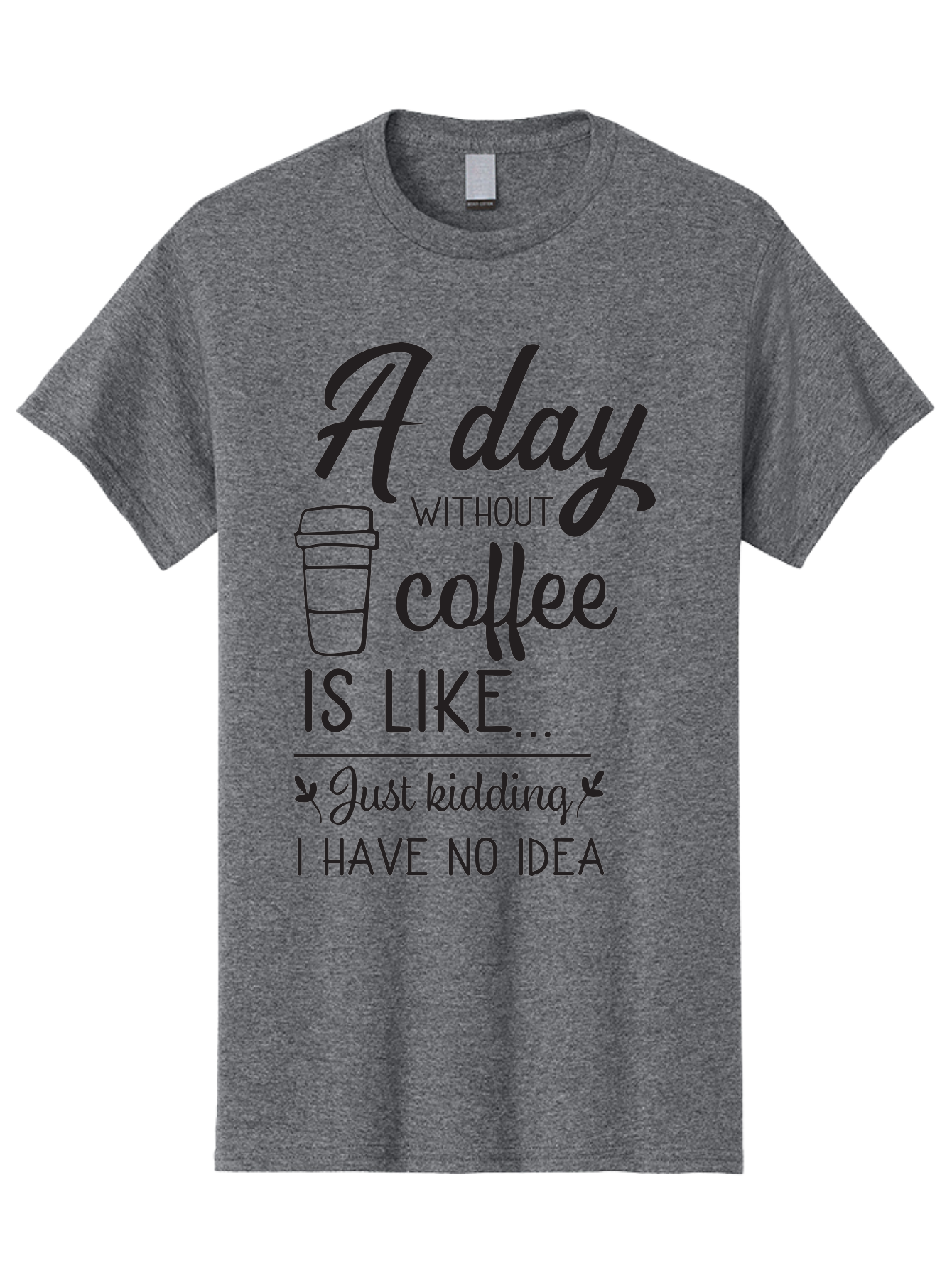 Day-Without-Coffee-Is-Like Men'S Graphic Tee, 100% Cotton, Comfortable Casual Summer Wear, Machine Washable, Humorous Quote, Coffee Lover, Funny Saying, Coffee Addiction, Coffee Quote, Coffee Humor, Caffeine Fix, Morning Coffee, Aac627