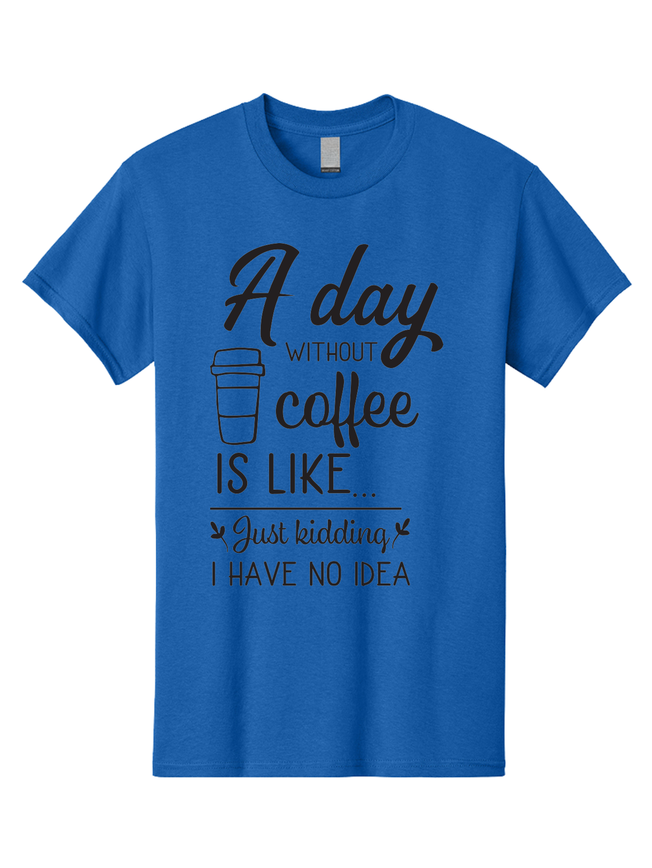 Day-Without-Coffee-Is-Like Men'S Graphic Tee, 100% Cotton, Comfortable Casual Summer Wear, Machine Washable, Humorous Quote, Coffee Lover, Funny Saying, Coffee Addiction, Coffee Quote, Coffee Humor, Caffeine Fix, Morning Coffee, Aac627