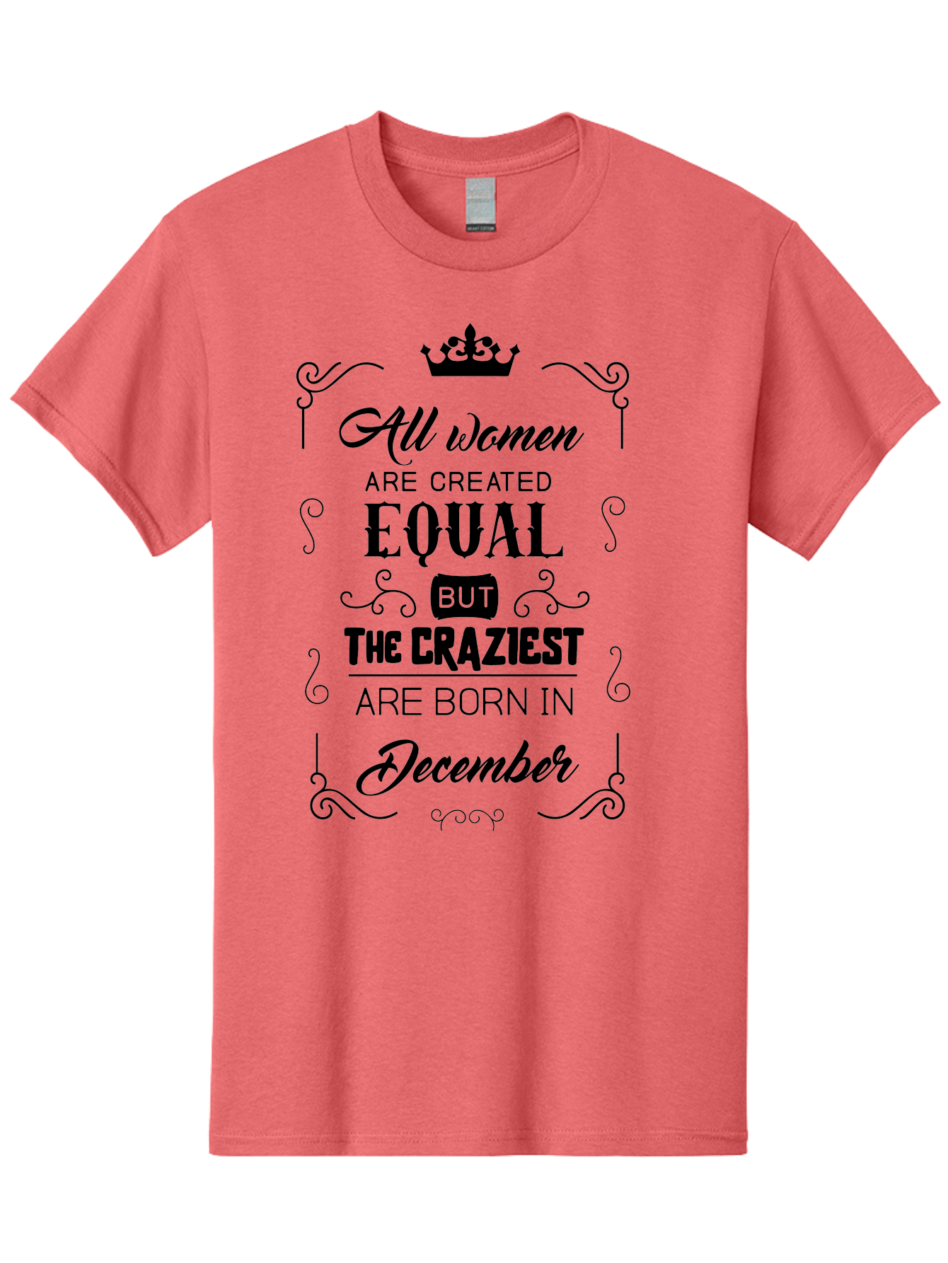 December-Born-Women Men'S Graphic Tee, 100% Cotton, Comfortable Casual Summer Wear, Machine Washable, Women Empowerment, Equal Rights, Crazy Women, Born In December, Inspirational Quotes, Funny Sayings, Crown Symbol, Decorative Typography, Aac631
