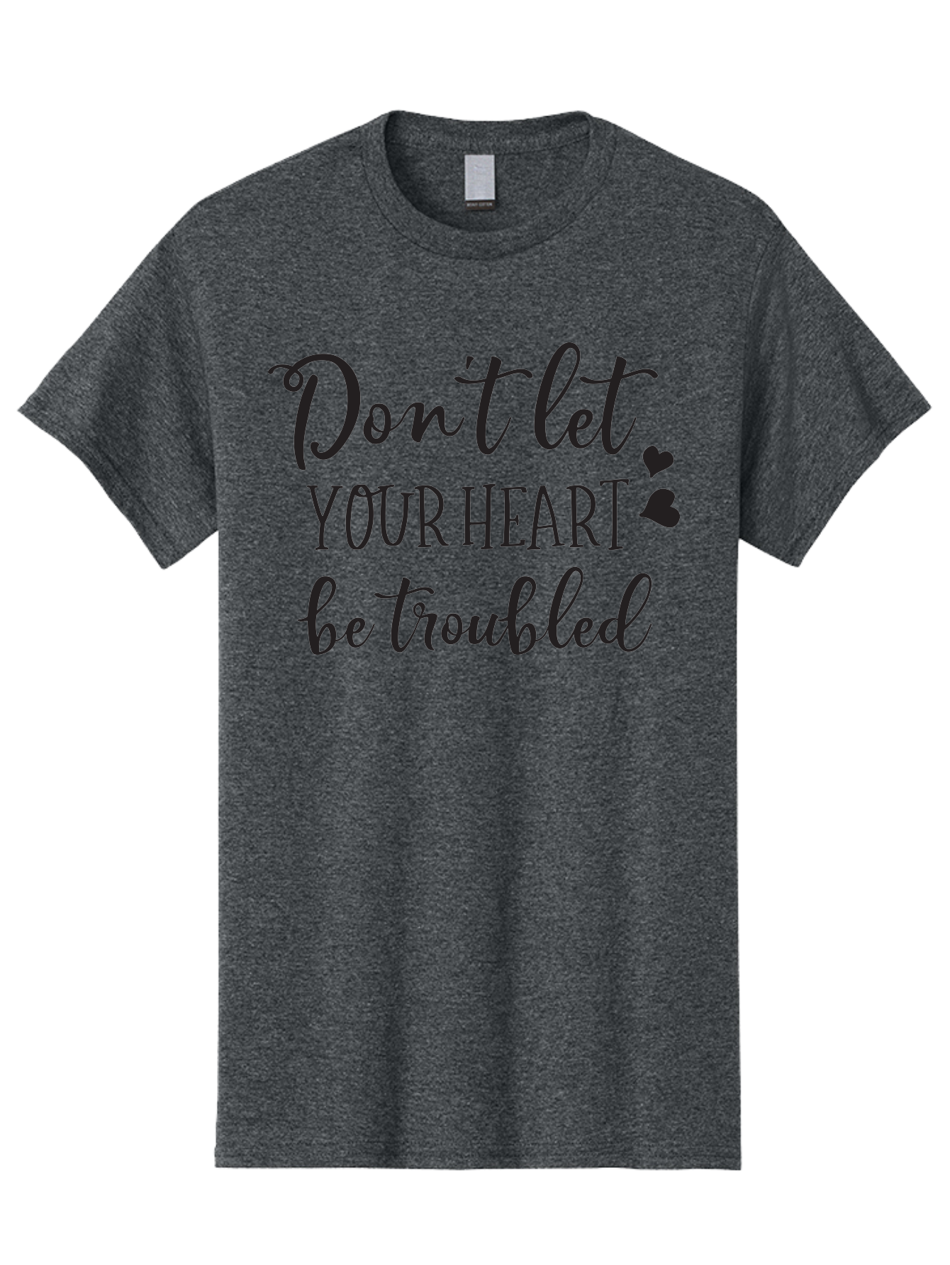 Don-T-Let-Your-Heart-Be-Troubled Men'S Graphic Tee, 100% Cotton, Comfortable Casual Summer Wear, Machine Washable, Inspirational Quote, Motivational Message, Don'T Let Your Heart Be Troubled, Heartwarming Words, Positive Affirmation, Aac654