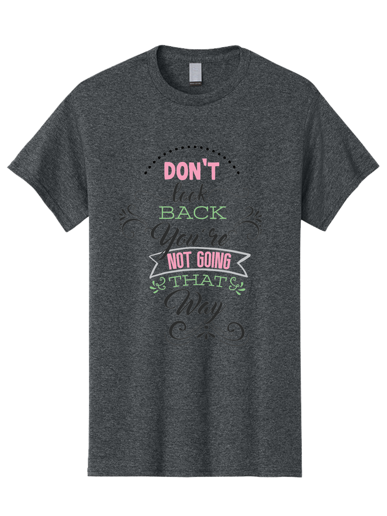 Don-T-Look-Back-You-Re-Not-Going-That-Way Men'S Graphic Tee, 100% Cotton, Comfortable Casual Summer Wear, Machine Washable, Motivational Quote, Inspirational Message, Positive Affirmation, Life Advice, Move Forward, Don'T Look Back, Aac655