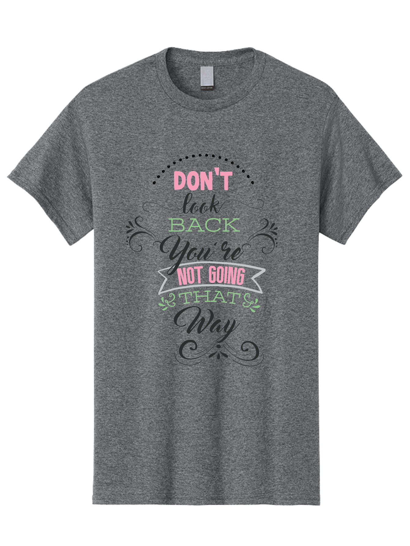 Don-T-Look-Back-You-Re-Not-Going-That-Way Men'S Graphic Tee, 100% Cotton, Comfortable Casual Summer Wear, Machine Washable, Motivational Quote, Inspirational Message, Positive Affirmation, Life Advice, Move Forward, Don'T Look Back, Aac655
