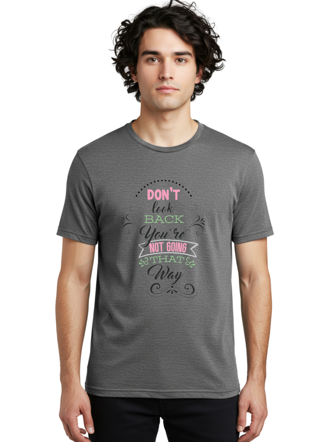 Don-T-Look-Back-You-Re-Not-Going-That-Way Men'S Graphic Tee, 100% Cotton, Comfortable Casual Summer Wear, Machine Washable, Motivational Quote, Inspirational Message, Positive Affirmation, Life Advice, Move Forward, Don'T Look Back, Aac655