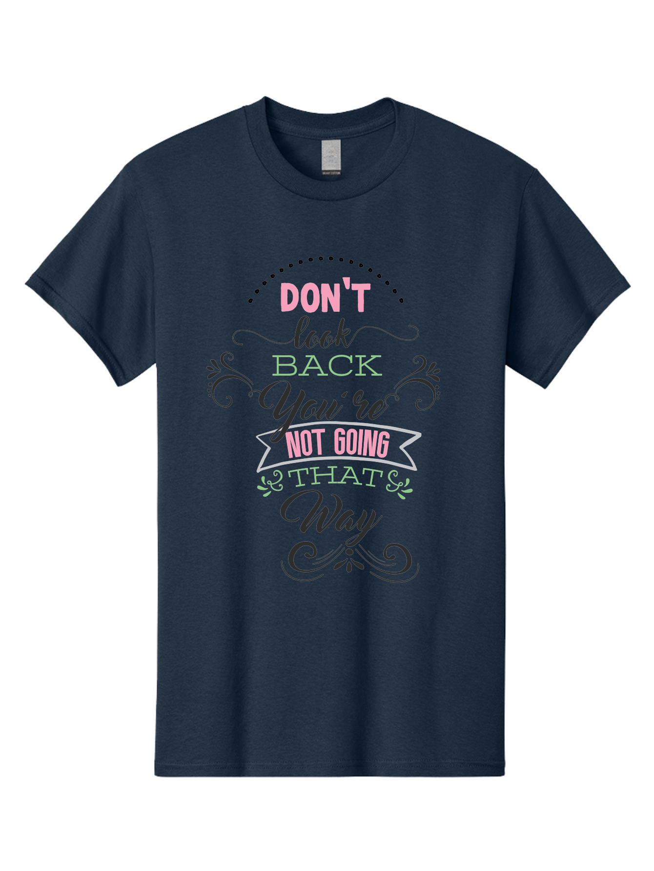 Don-T-Look-Back-You-Re-Not-Going-That-Way Men'S Graphic Tee, 100% Cotton, Comfortable Casual Summer Wear, Machine Washable, Motivational Quote, Inspirational Message, Positive Affirmation, Life Advice, Move Forward, Don'T Look Back, Aac655