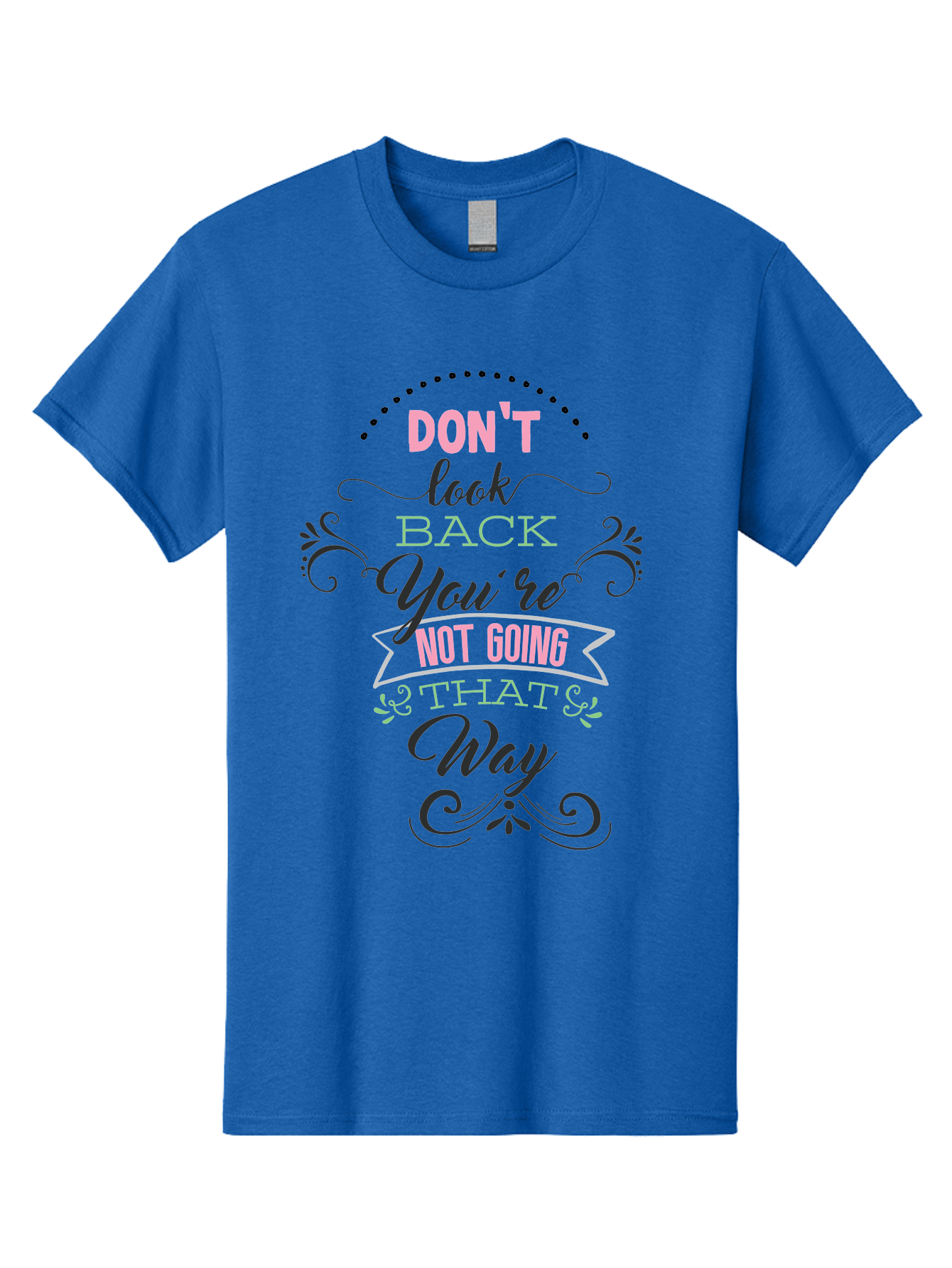 Don-T-Look-Back-You-Re-Not-Going-That-Way Men'S Graphic Tee, 100% Cotton, Comfortable Casual Summer Wear, Machine Washable, Motivational Quote, Inspirational Message, Positive Affirmation, Life Advice, Move Forward, Don'T Look Back, Aac655