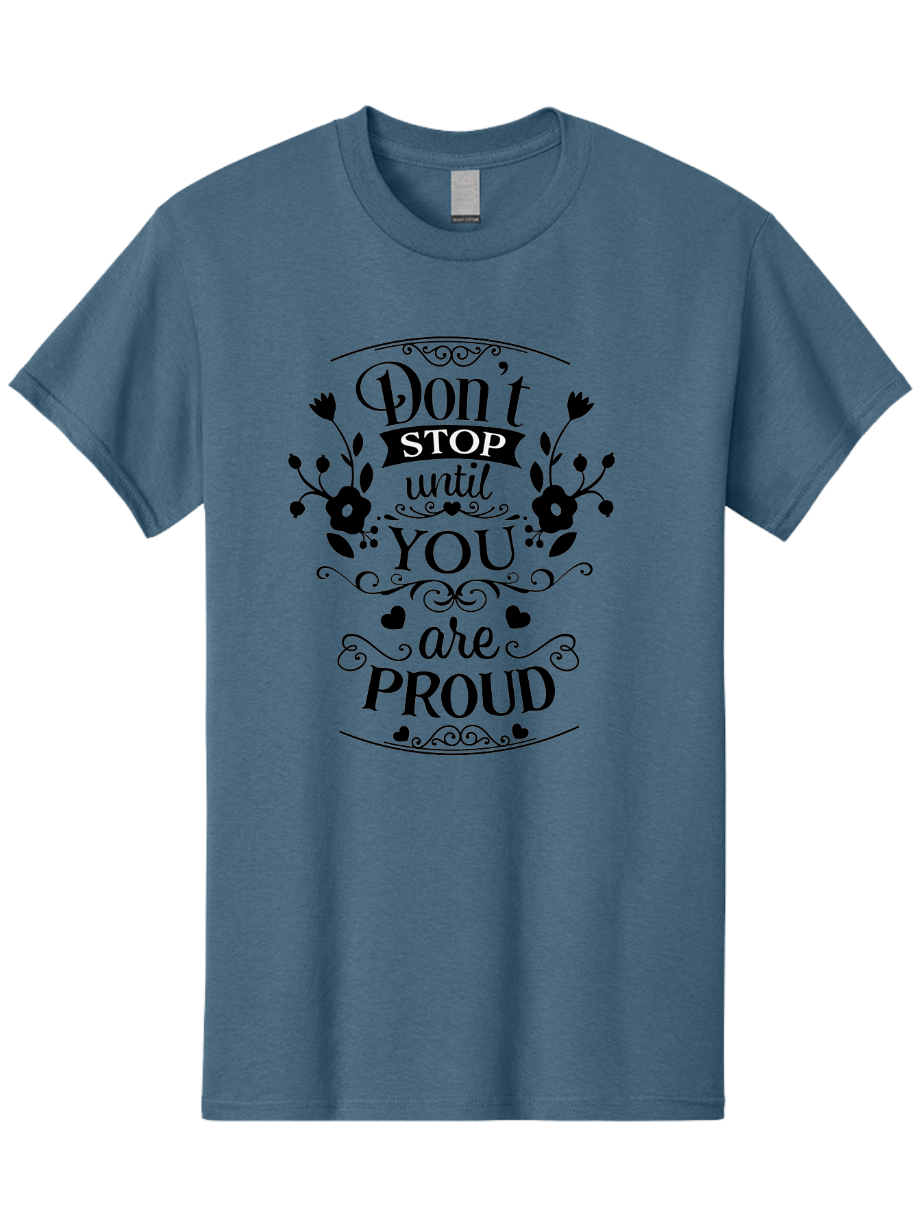 Don-T-Stop-Until-You-Are-Proud Men'S Graphic Tee, 100% Cotton, Comfortable Casual Summer Wear, Machine Washable, Inspirational Quote, Motivational Message, Don'T Stop Until You Are Proud, Floral Designs, Hearts, Motivational Typography, Aac657