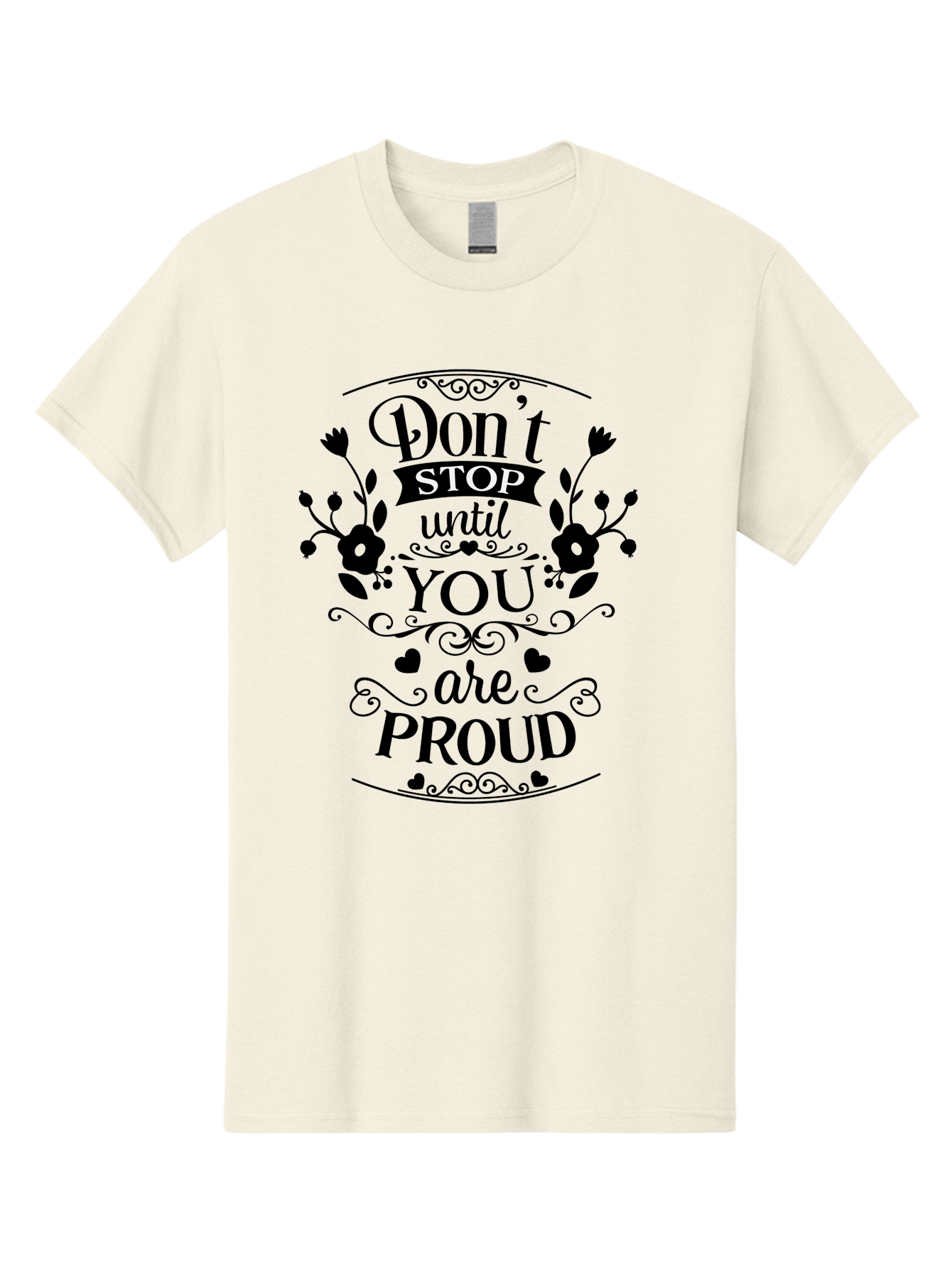 Don-T-Stop-Until-You-Are-Proud Men'S Graphic Tee, 100% Cotton, Comfortable Casual Summer Wear, Machine Washable, Inspirational Quote, Motivational Message, Don'T Stop Until You Are Proud, Floral Designs, Hearts, Motivational Typography, Aac657