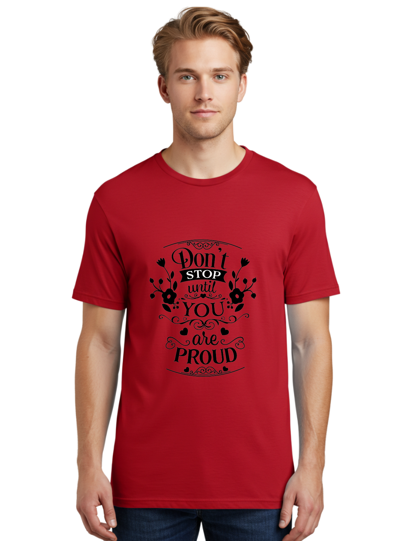 Don-T-Stop-Until-You-Are-Proud Men'S Graphic Tee, 100% Cotton, Comfortable Casual Summer Wear, Machine Washable, Inspirational Quote, Motivational Message, Don'T Stop Until You Are Proud, Floral Designs, Hearts, Motivational Typography, Aac657