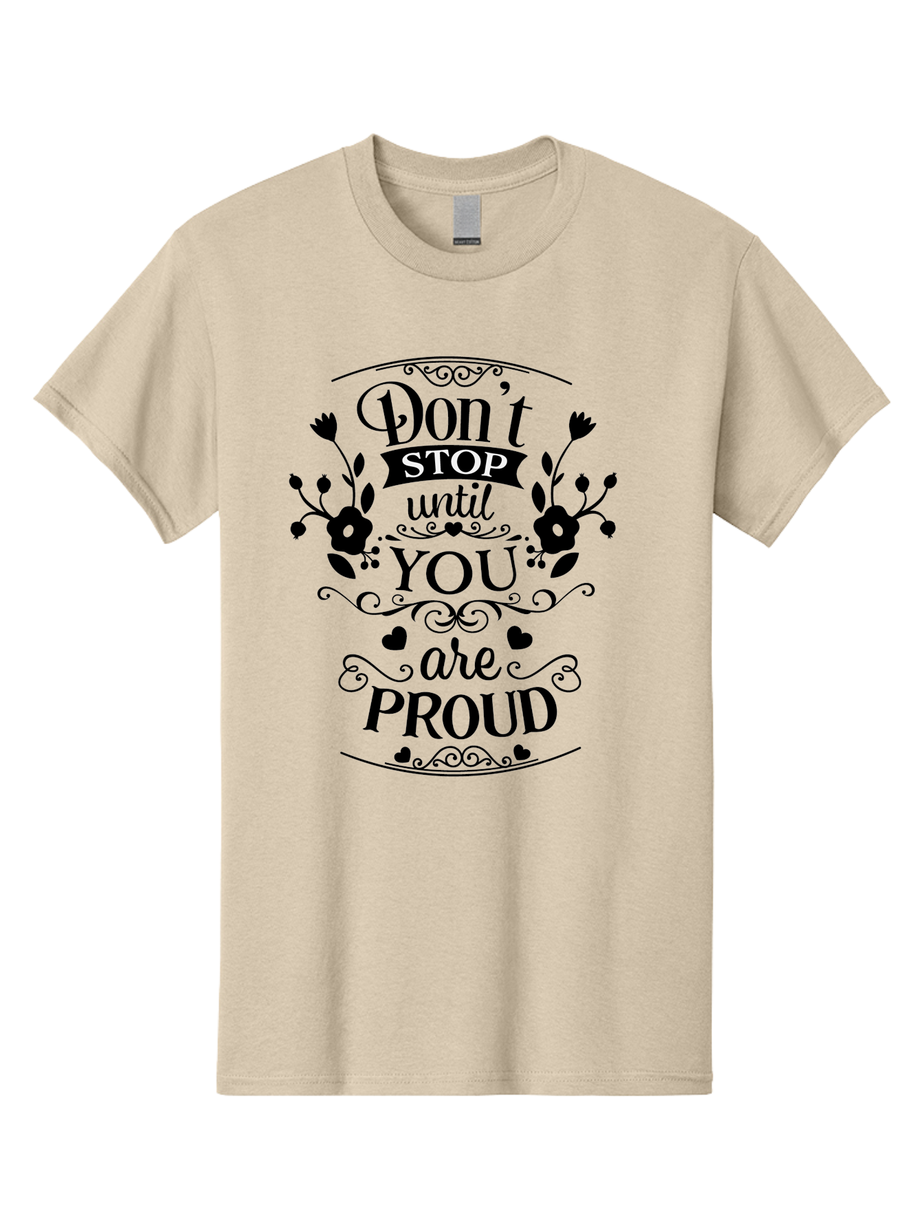 Don-T-Stop-Until-You-Are-Proud Men'S Graphic Tee, 100% Cotton, Comfortable Casual Summer Wear, Machine Washable, Inspirational Quote, Motivational Message, Don'T Stop Until You Are Proud, Floral Designs, Hearts, Motivational Typography, Aac657