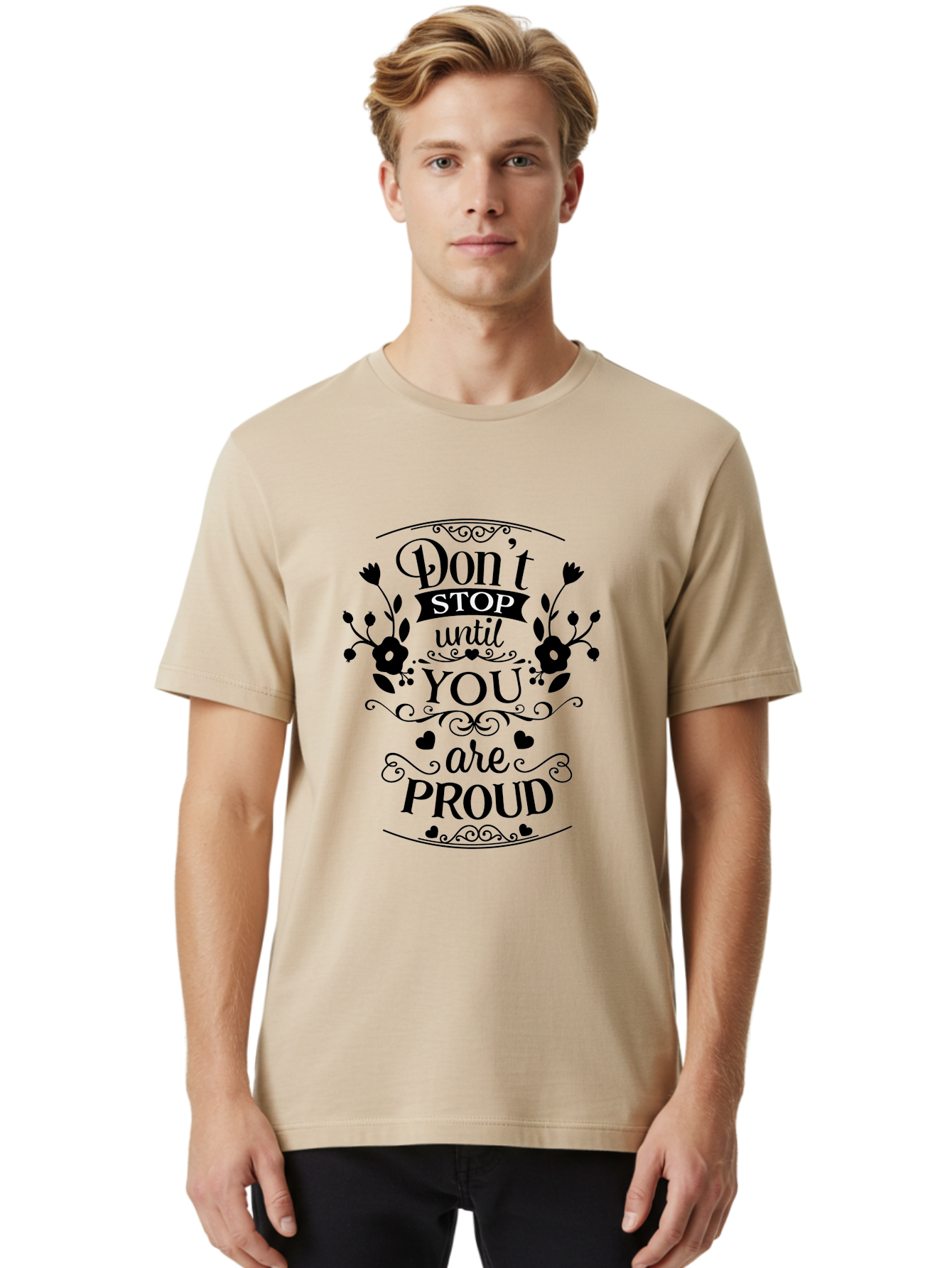 Don-T-Stop-Until-You-Are-Proud Men'S Graphic Tee, 100% Cotton, Comfortable Casual Summer Wear, Machine Washable, Inspirational Quote, Motivational Message, Don'T Stop Until You Are Proud, Floral Designs, Hearts, Motivational Typography, Aac657