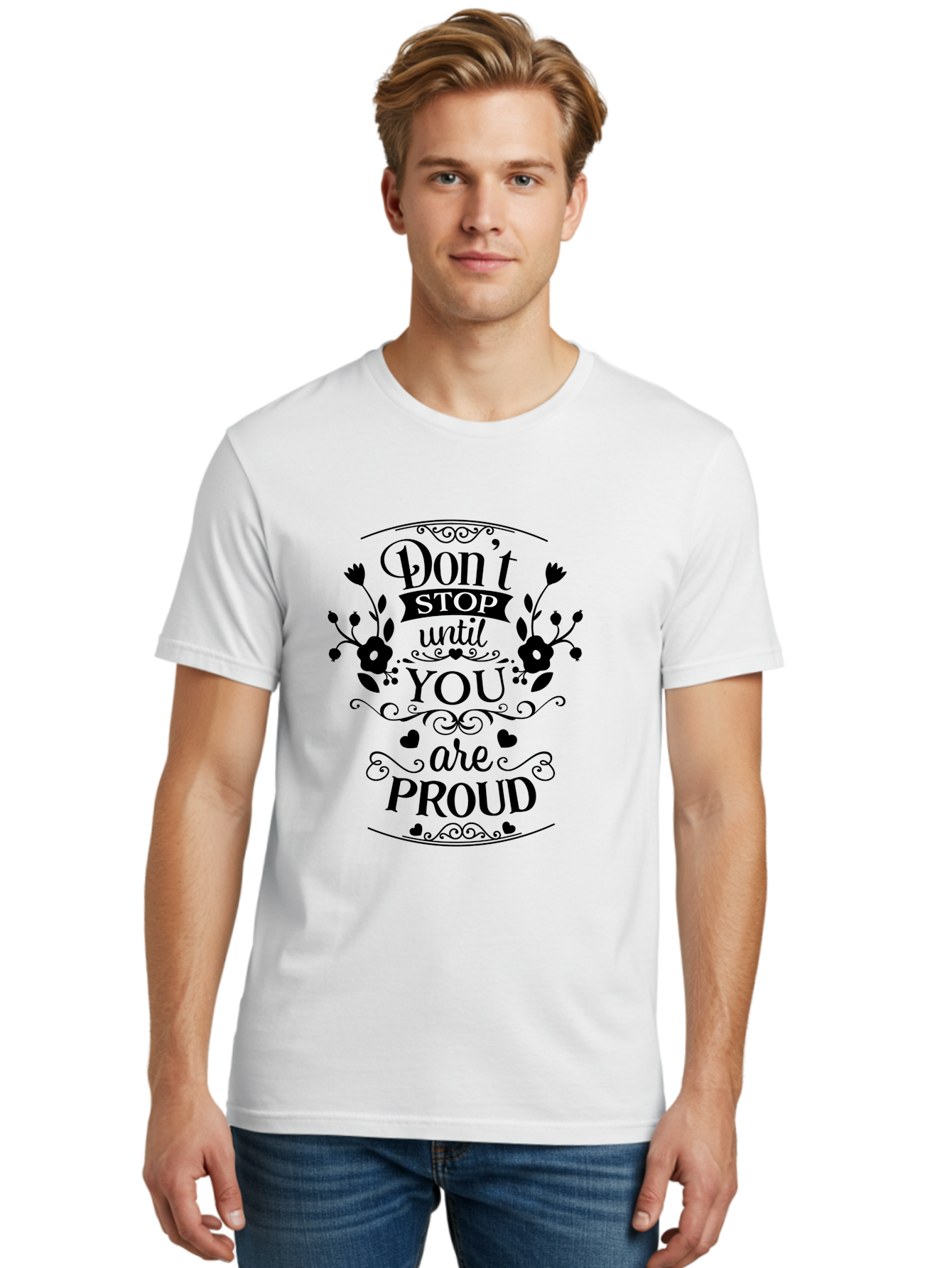 Don-T-Stop-Until-You-Are-Proud Men'S Graphic Tee, 100% Cotton, Comfortable Casual Summer Wear, Machine Washable, Inspirational Quote, Motivational Message, Don'T Stop Until You Are Proud, Floral Designs, Hearts, Motivational Typography, Aac657