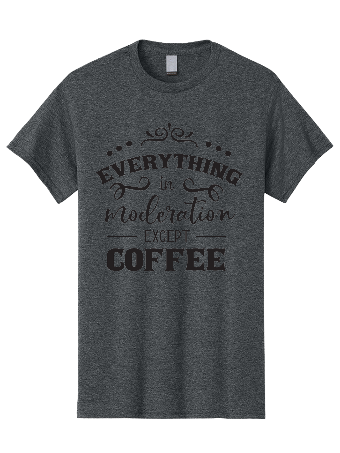 Everything-In-Moderation-Except-Coffee Men'S Graphic Tee, 100% Cotton, Comfortable Casual Summer Wear, Machine Washable, Coffee Quote, Motivational Quote, Inspirational Quote, Funny Quote, Coffee Lover, Coffee Humor, Coffee Culture, Aac694