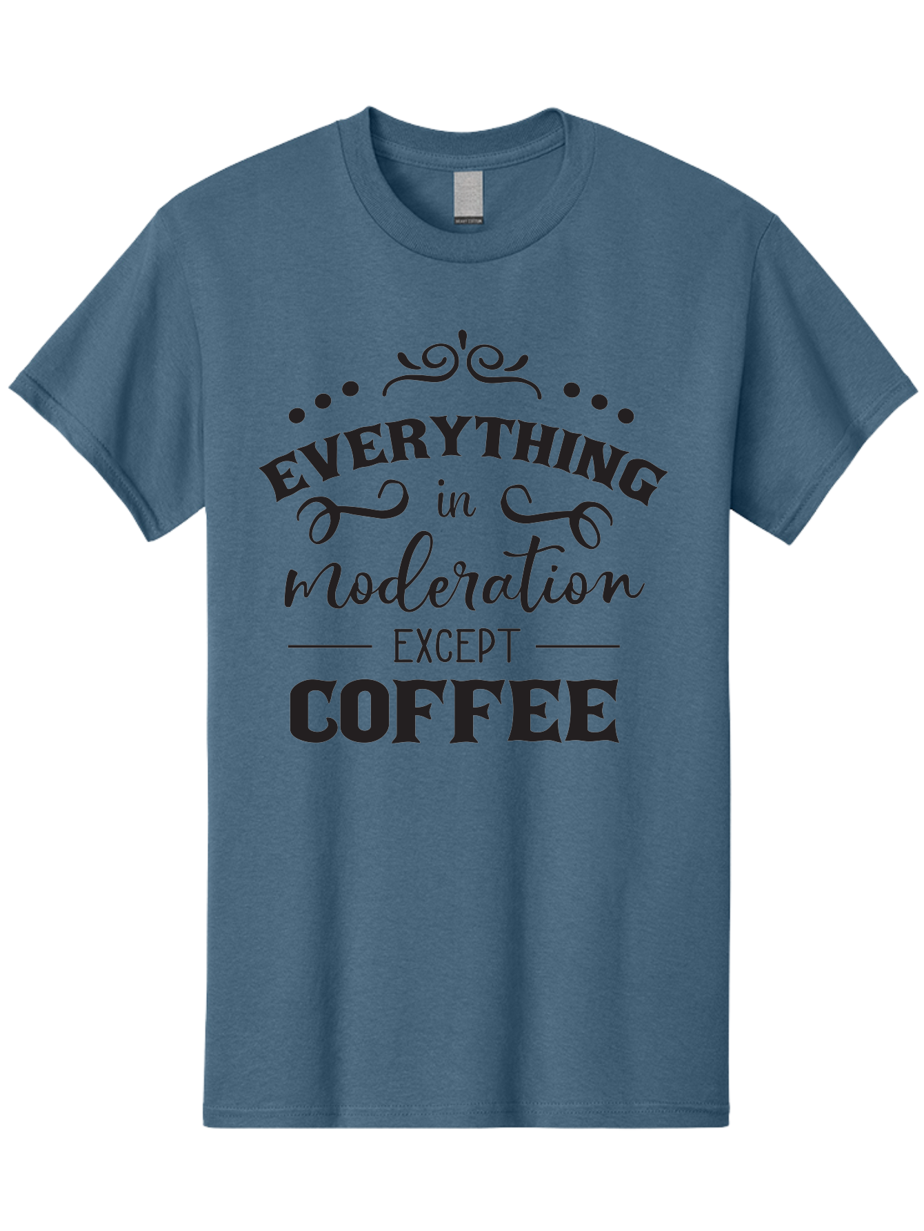 Everything-In-Moderation-Except-Coffee Men'S Graphic Tee, 100% Cotton, Comfortable Casual Summer Wear, Machine Washable, Coffee Quote, Motivational Quote, Inspirational Quote, Funny Quote, Coffee Lover, Coffee Humor, Coffee Culture, Aac694