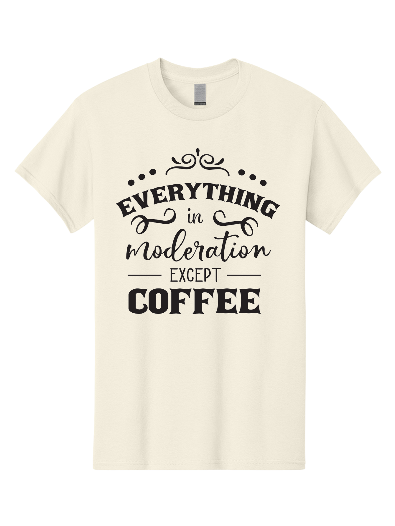 Everything-In-Moderation-Except-Coffee Men'S Graphic Tee, 100% Cotton, Comfortable Casual Summer Wear, Machine Washable, Coffee Quote, Motivational Quote, Inspirational Quote, Funny Quote, Coffee Lover, Coffee Humor, Coffee Culture, Aac694