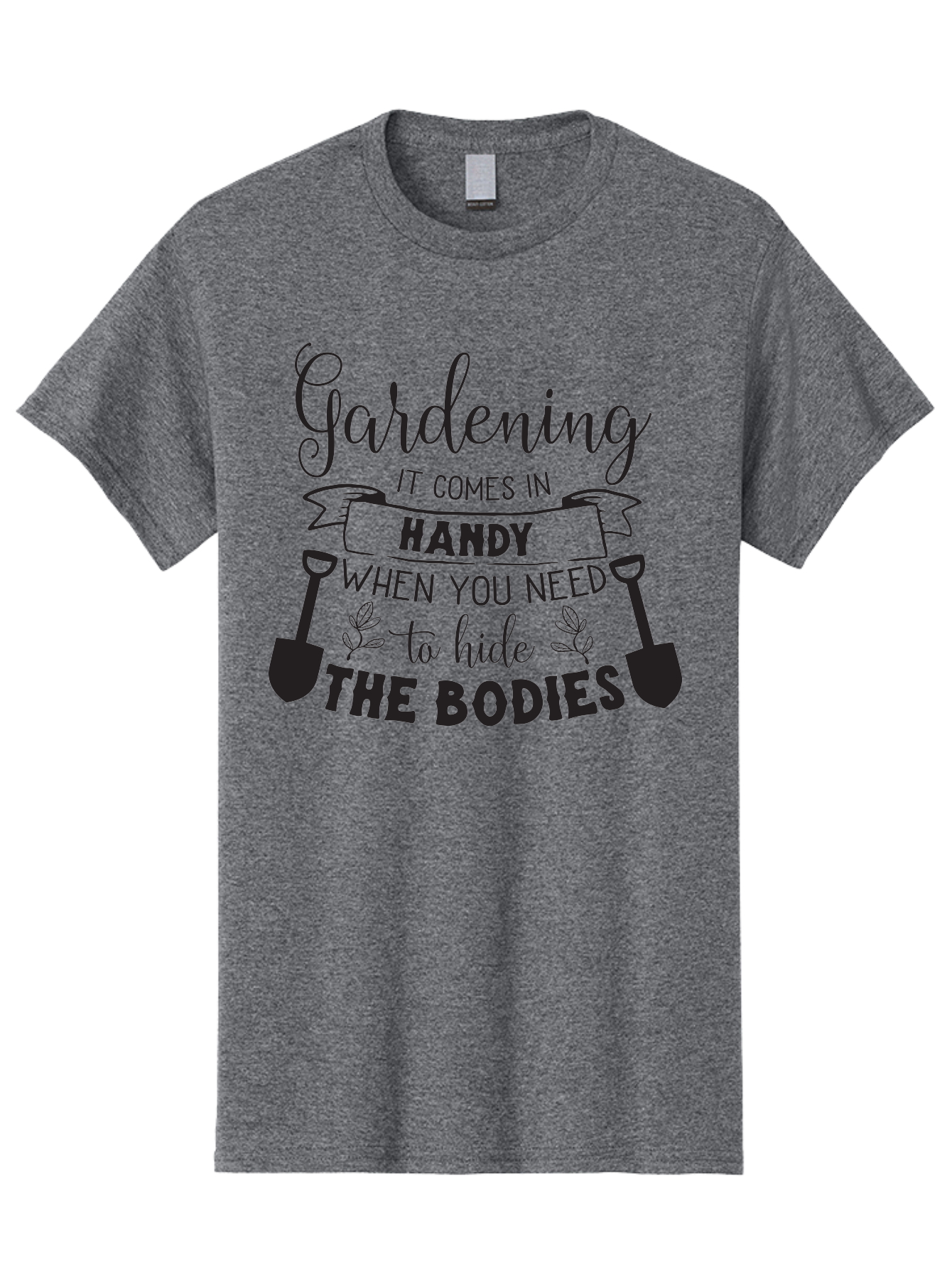 Gardening Men'S Graphic Tee, 100% Cotton, Comfortable Casual Summer Wear, Machine Washable, Gardening Humor, Dark Humor, Funny Quote, Gardening Quote, Morbid Humor, Gardening Joke, Shovels, Leaves, Playful Sarcasm Aac751