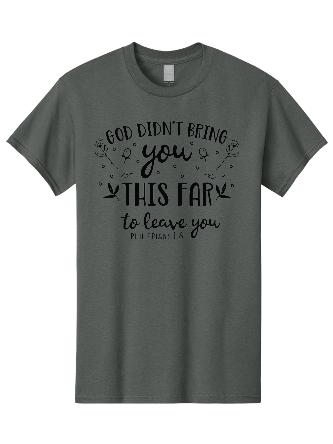 God-Didn-T-Bring-You-This-Far-To-Leave-You Men'S Graphic Tee, 100% Cotton, Comfortable Casual Summer Wear, Machine Washable, Inspirational Quote, God Didn'T Bring You This Far To Leave You, Motivational Words, Philippians 1:6, Aac762