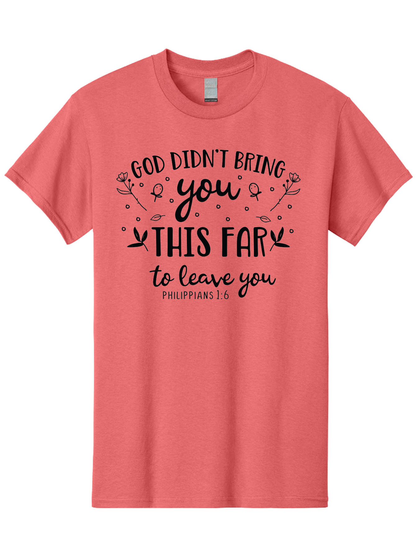 God-Didn-T-Bring-You-This-Far-To-Leave-You Men'S Graphic Tee, 100% Cotton, Comfortable Casual Summer Wear, Machine Washable, Inspirational Quote, God Didn'T Bring You This Far To Leave You, Motivational Words, Philippians 1:6, Aac762
