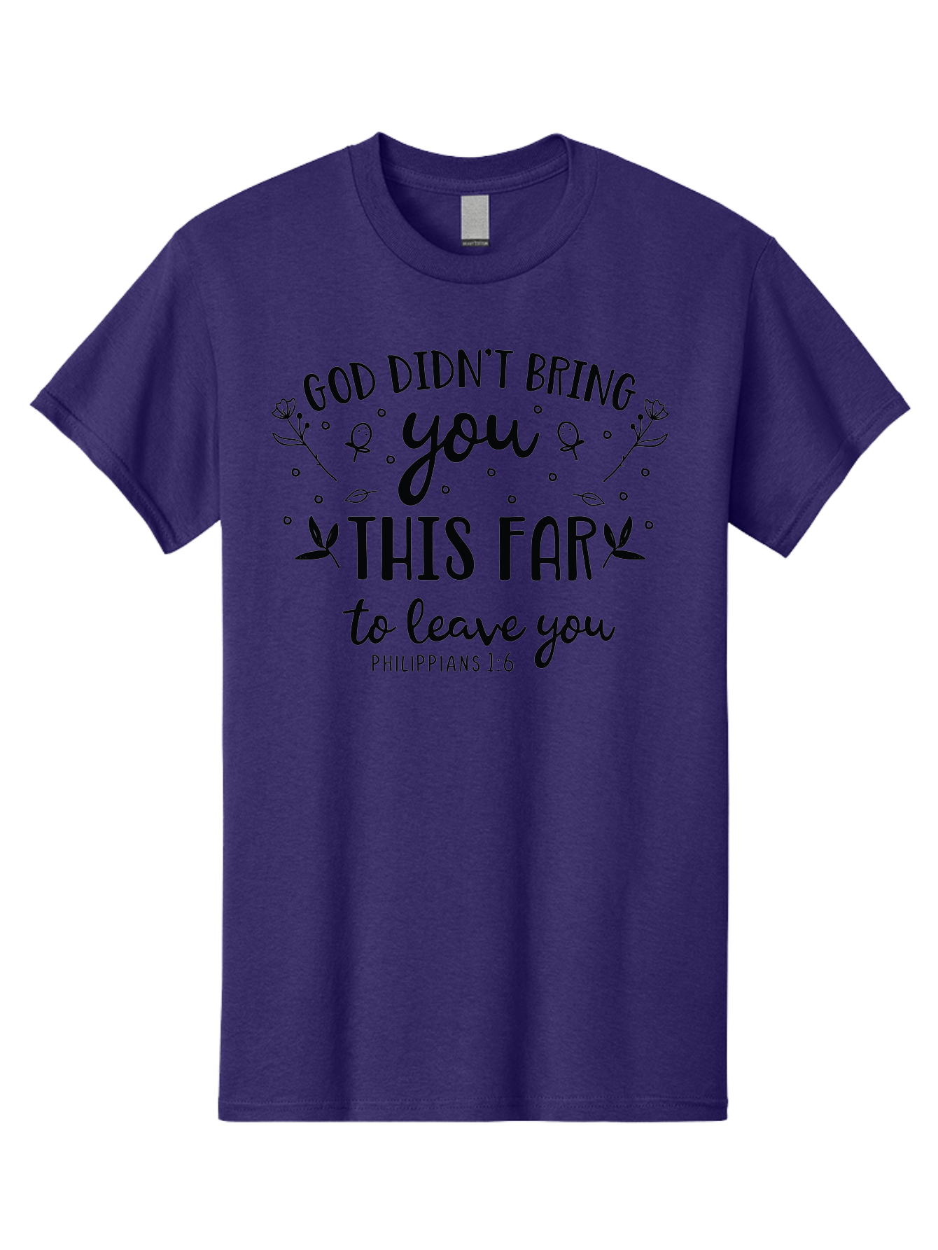God-Didn-T-Bring-You-This-Far-To-Leave-You Men'S Graphic Tee, 100% Cotton, Comfortable Casual Summer Wear, Machine Washable, Inspirational Quote, God Didn'T Bring You This Far To Leave You, Motivational Words, Philippians 1:6, Aac762
