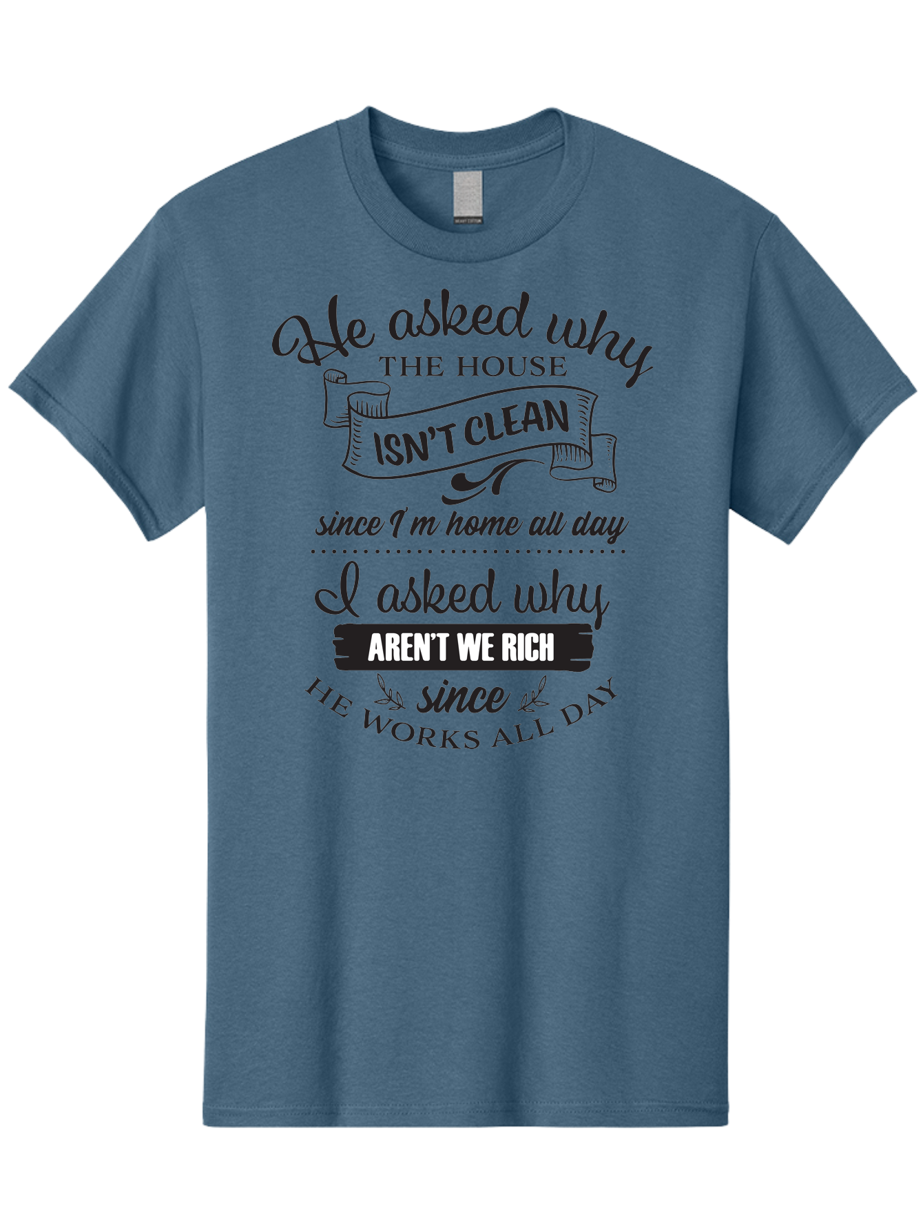 He-Asked-Why Men'S Graphic Tee, 100% Cotton, Comfortable Casual Summer Wear, Machine Washable, Funny Quote, Sarcastic Saying, Household Chores, Work-Life Balance, Humorous Graphics, Witty Phrases, Relatable Quotes, Cleaning Humor, Aac801
