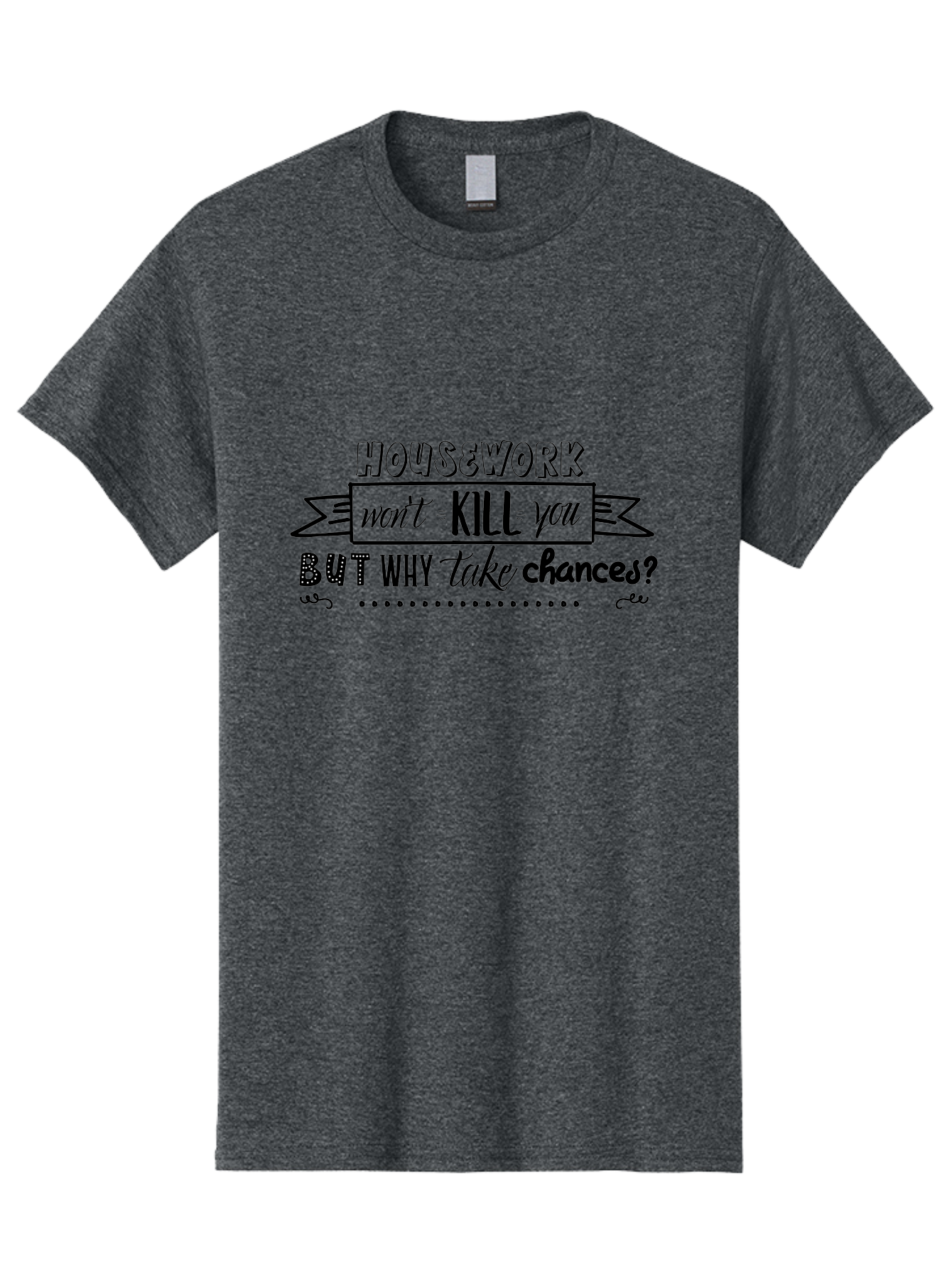 Housework-Won-T-Kill-You-But-Why-Take-Chances Men'S Graphic Tee, 100% Cotton, Comfortable Casual Summer Wear, Machine Washable, Humorous Quote, Funny Saying, Housework Humor, Witty Phrase, Household Chores, Comedic Relief, Sassy Remark Aac834