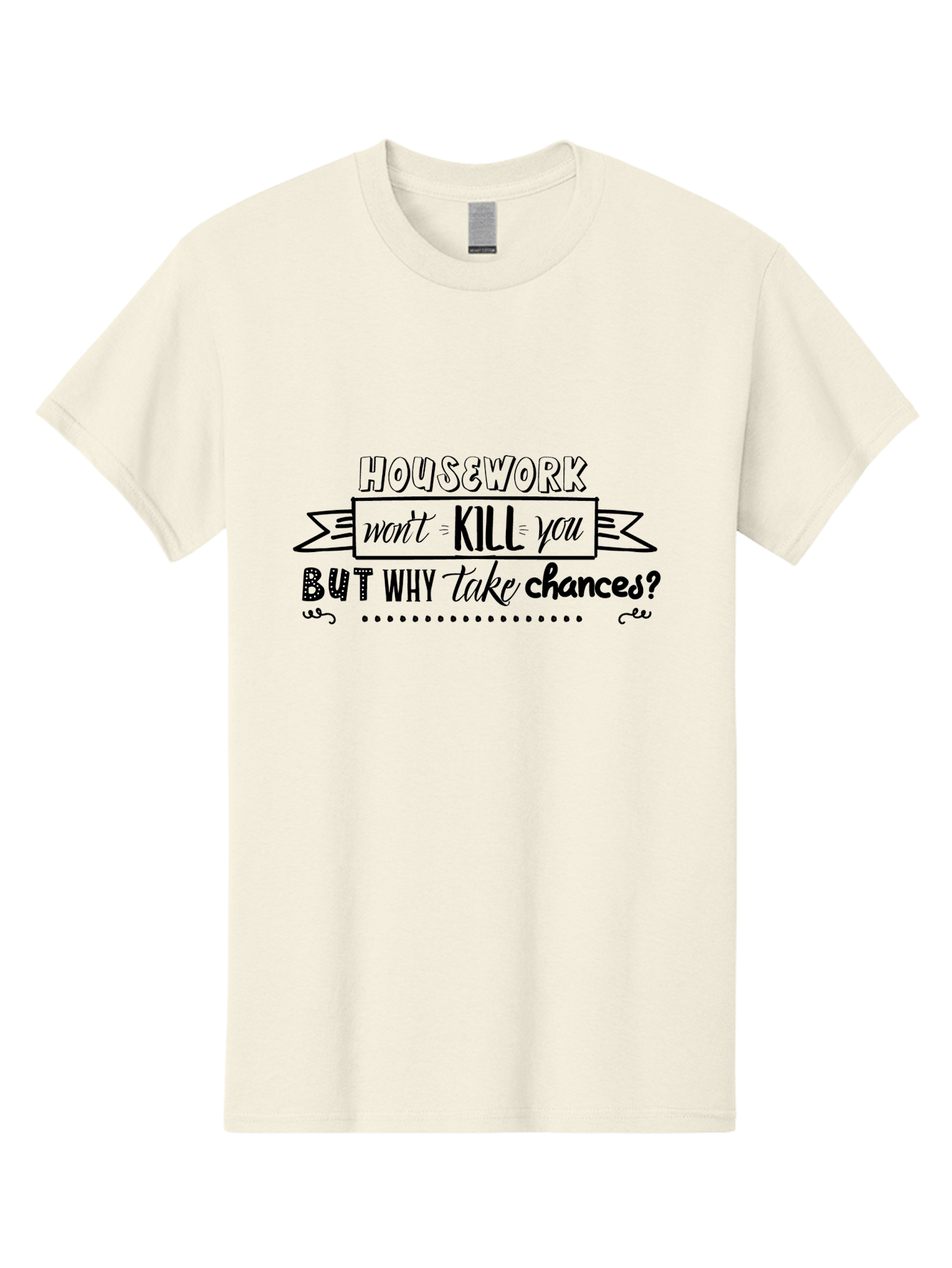 Housework-Won-T-Kill-You-But-Why-Take-Chances Men'S Graphic Tee, 100% Cotton, Comfortable Casual Summer Wear, Machine Washable, Humorous Quote, Funny Saying, Housework Humor, Witty Phrase, Household Chores, Comedic Relief, Sassy Remark Aac834
