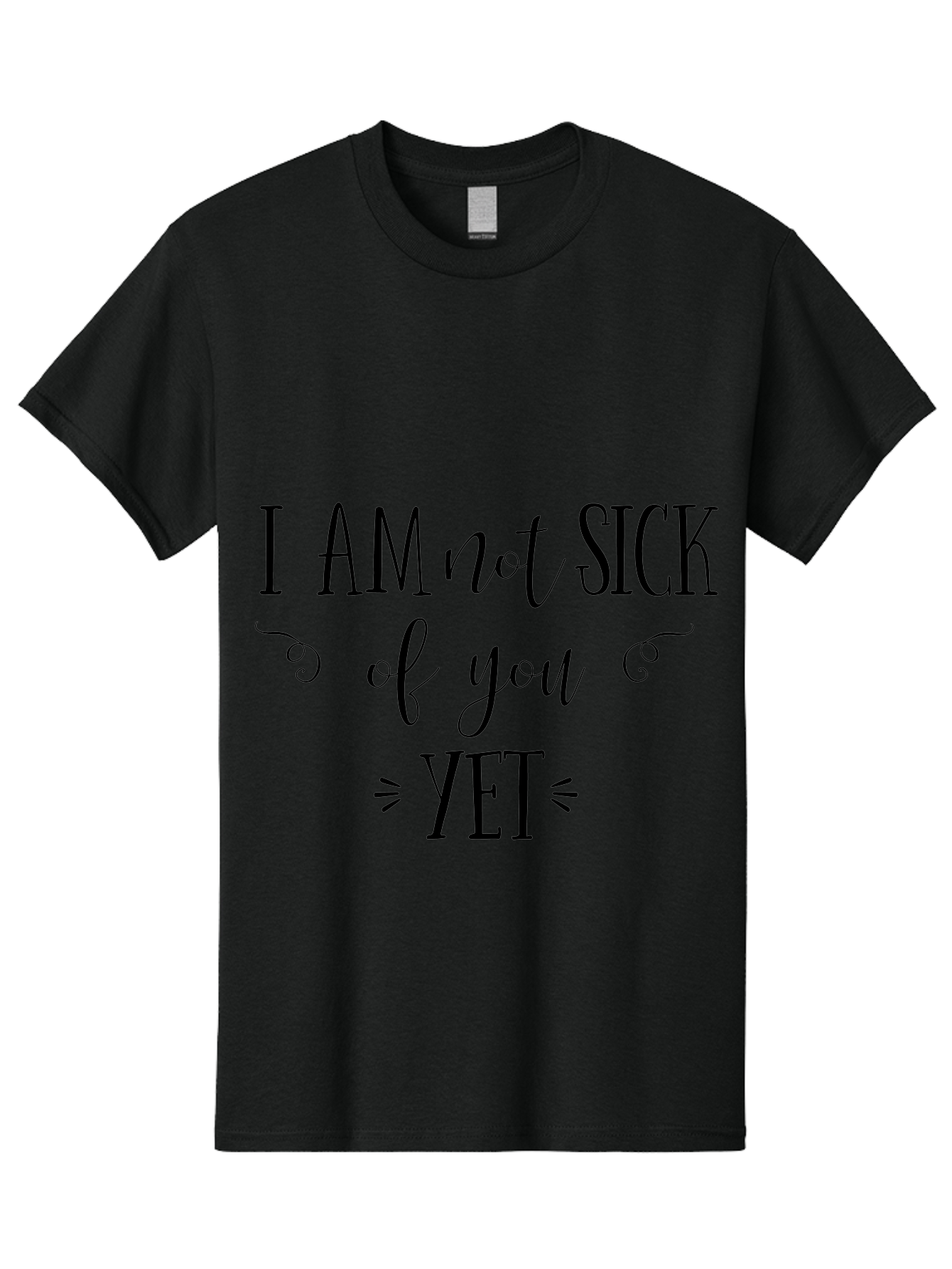 I-Am-Not-Sick-Of-You-Yet Men'S Graphic Tee, 100% Cotton, Comfortable Casual Summer Wear, Machine Washable, Sarcastic Quotes, Funny Sayings, Witty Phrases, Humorous Text, Snarky Remarks, Playful Banter, Sassy Expressions, Relationship Humor Aac839
