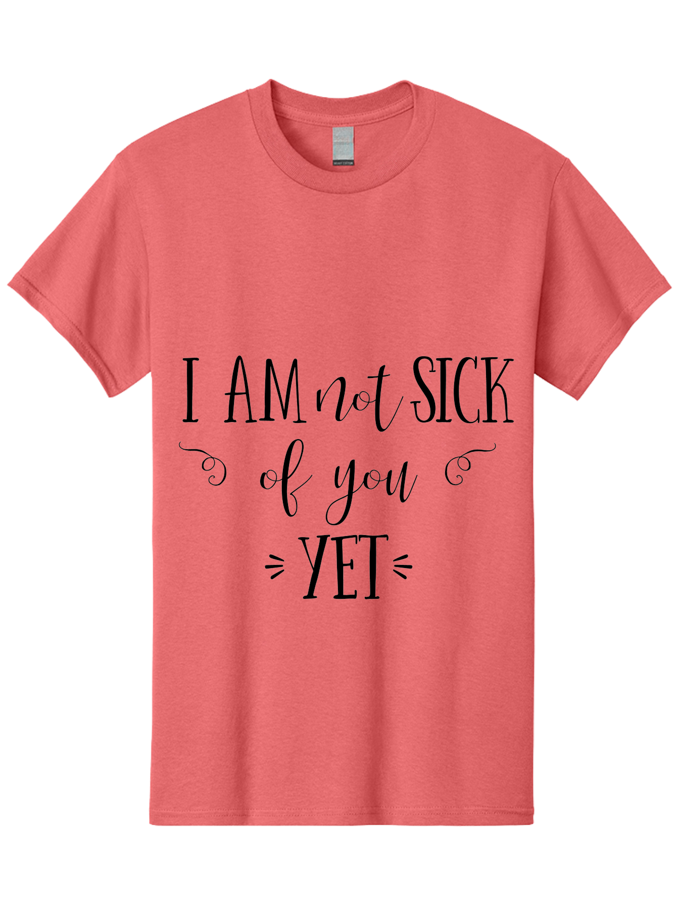I-Am-Not-Sick-Of-You-Yet Men'S Graphic Tee, 100% Cotton, Comfortable Casual Summer Wear, Machine Washable, Sarcastic Quotes, Funny Sayings, Witty Phrases, Humorous Text, Snarky Remarks, Playful Banter, Sassy Expressions, Relationship Humor Aac839