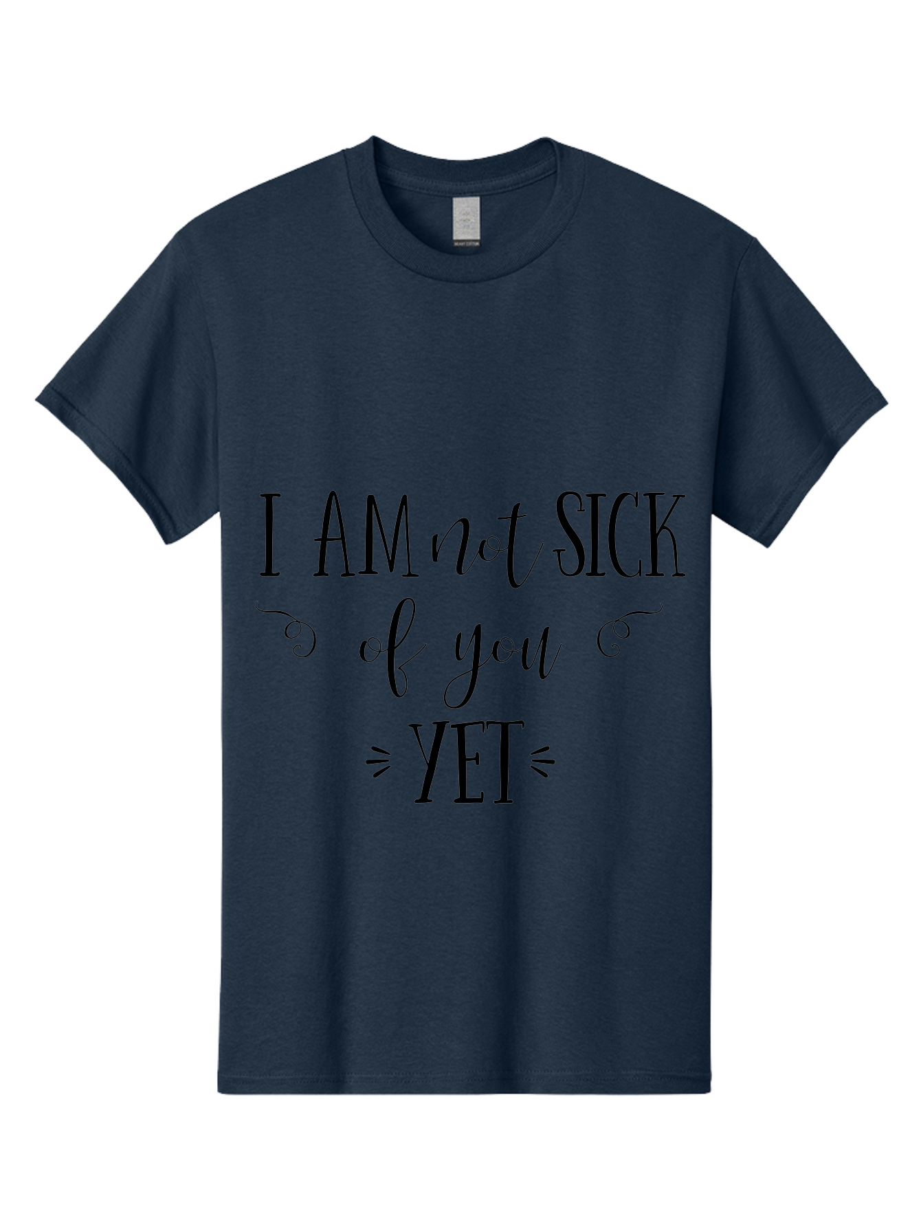 I-Am-Not-Sick-Of-You-Yet Men'S Graphic Tee, 100% Cotton, Comfortable Casual Summer Wear, Machine Washable, Sarcastic Quotes, Funny Sayings, Witty Phrases, Humorous Text, Snarky Remarks, Playful Banter, Sassy Expressions, Relationship Humor Aac839