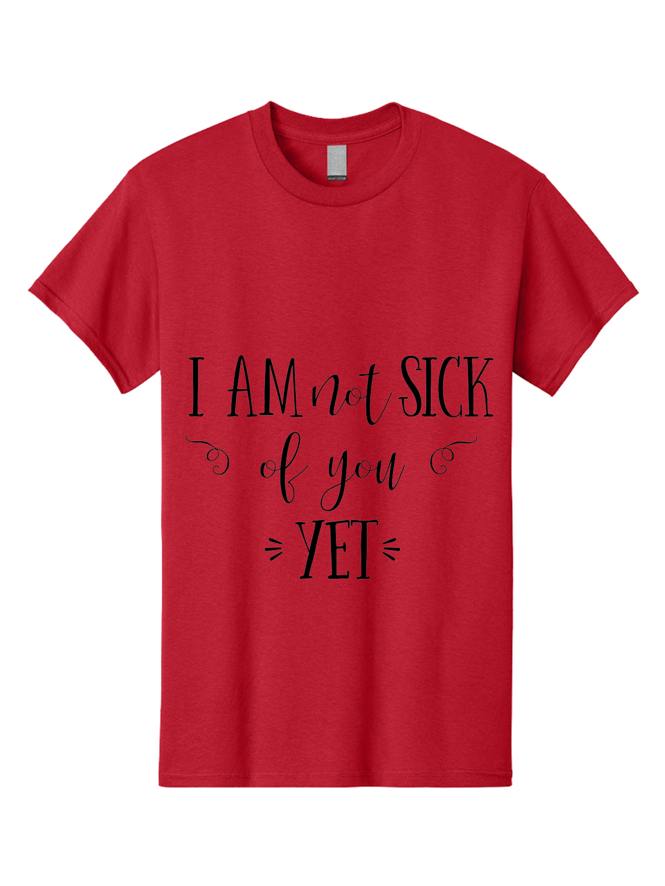 I-Am-Not-Sick-Of-You-Yet Men'S Graphic Tee, 100% Cotton, Comfortable Casual Summer Wear, Machine Washable, Sarcastic Quotes, Funny Sayings, Witty Phrases, Humorous Text, Snarky Remarks, Playful Banter, Sassy Expressions, Relationship Humor Aac839