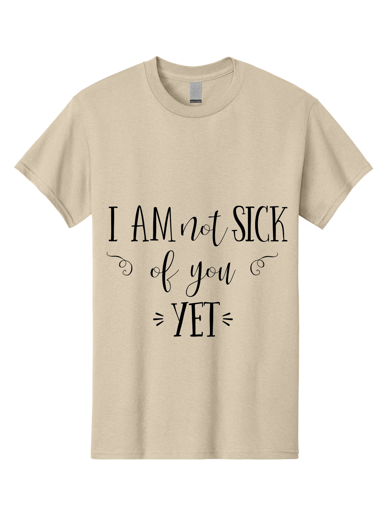 I-Am-Not-Sick-Of-You-Yet Men'S Graphic Tee, 100% Cotton, Comfortable Casual Summer Wear, Machine Washable, Sarcastic Quotes, Funny Sayings, Witty Phrases, Humorous Text, Snarky Remarks, Playful Banter, Sassy Expressions, Relationship Humor Aac839
