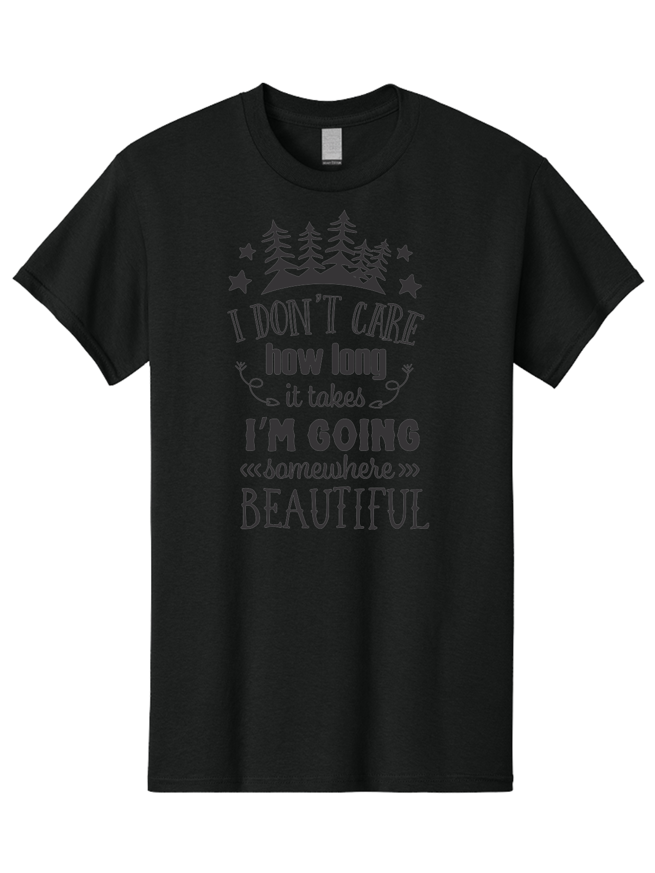 I-Don-T-Care-How-Long-It-Takes-I-M-Going-Somewhere-Beautiful Men'S Graphic Tee, 100% Cotton, Comfortable Casual Summer Wear, Machine Washable, Inspirational Quote, Motivational Phrase, Travel Inspiration, Wanderlust, Adventure Seeking, Aac843